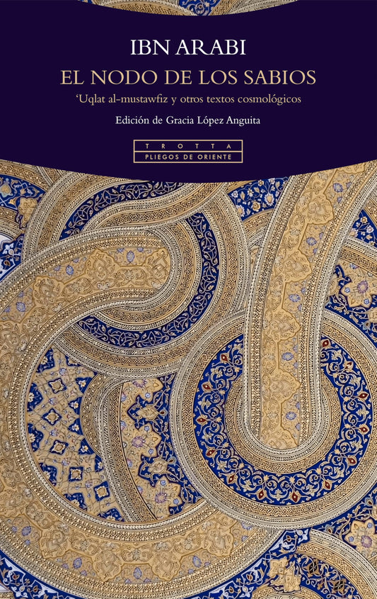 El nodo de los sabios: 'Uqlat al-mustawfiz y otros textos cosmológicos (Pliegos de Oriente)