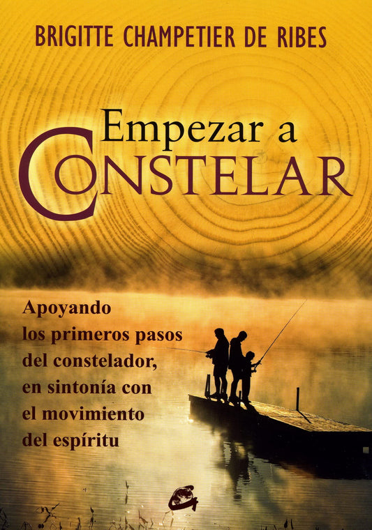 Empezar a constelar: Apoyando los primeros pasos del constelador,en sintonia con el movimiento del espíritu.