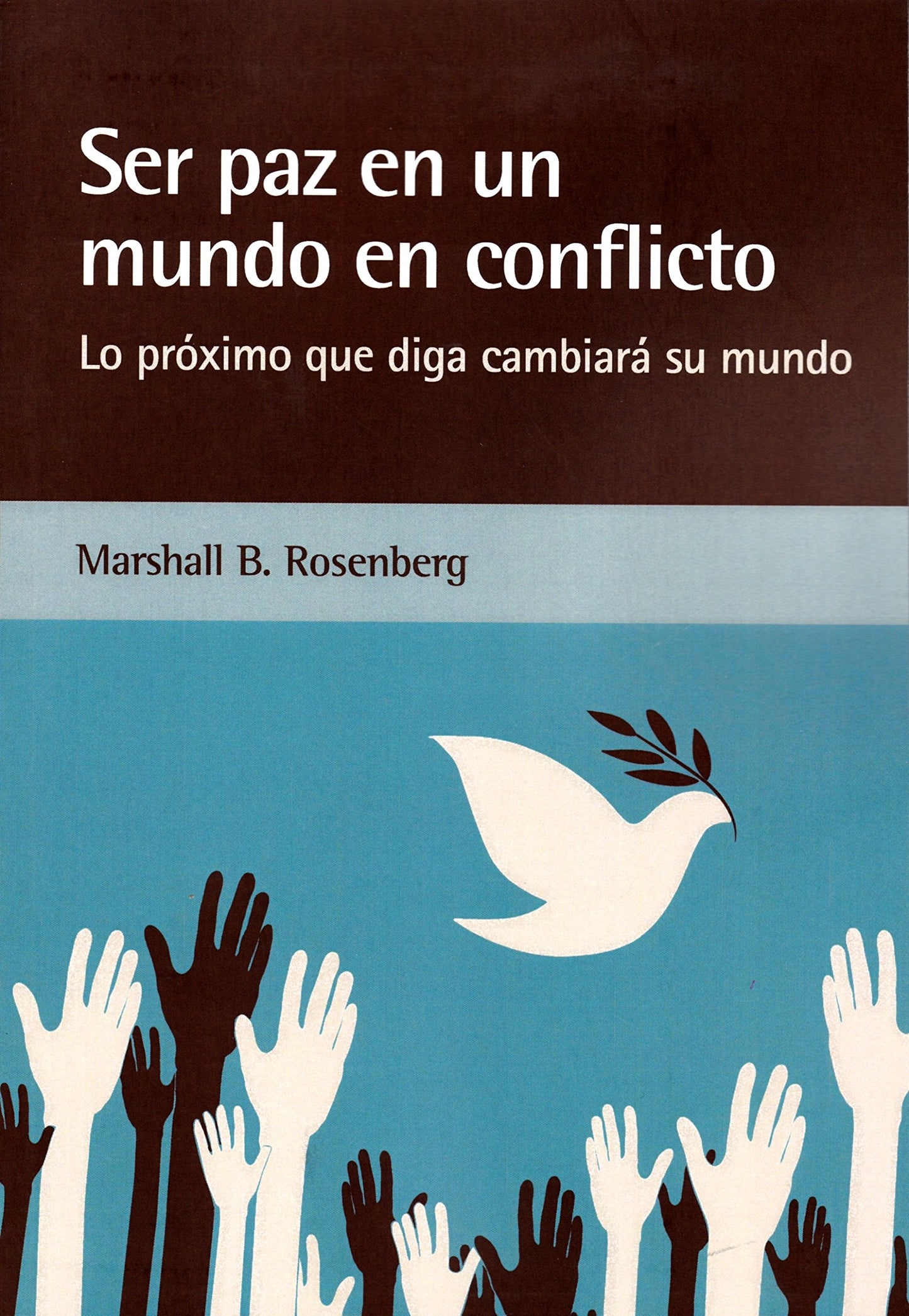 Libro: Ser paz en un mundo en conflicto: Lo próximo que diga cambiará su mundo (SIN COLECCION)