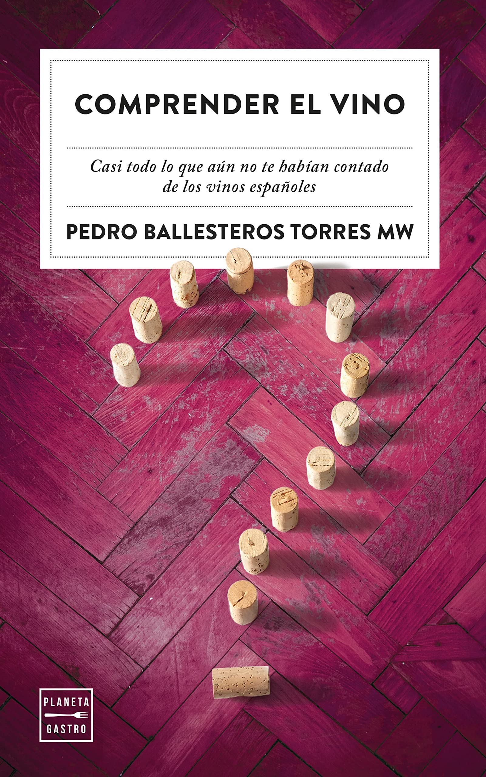 Libro: Comprender el vino: Casi todo lo que aún no te habían contado de los vinos españoles (Ensayo)