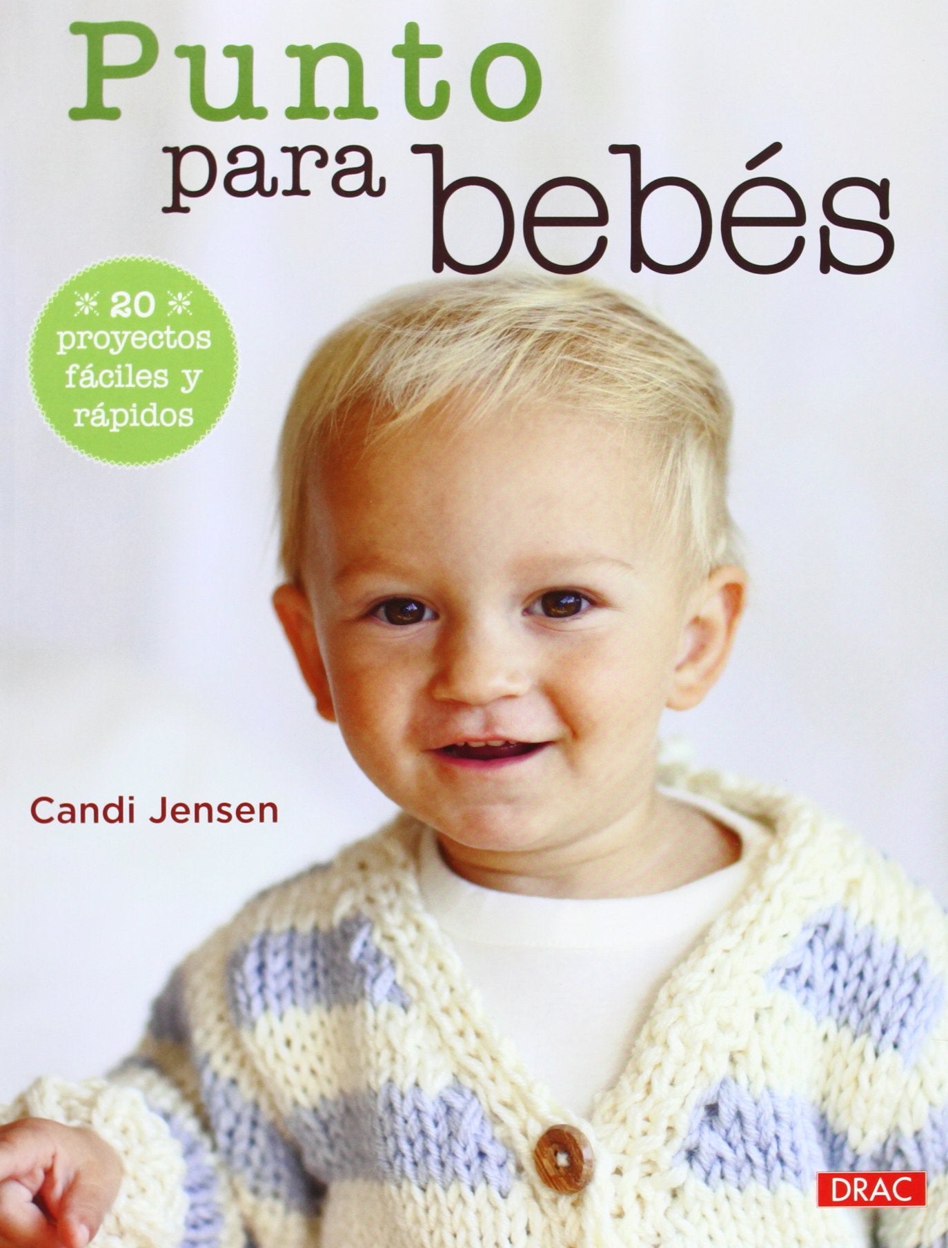 Libro: Punto Para Bebés. 20 Proyectos Fáciles Y Rápidos (EL LIBRO DE)