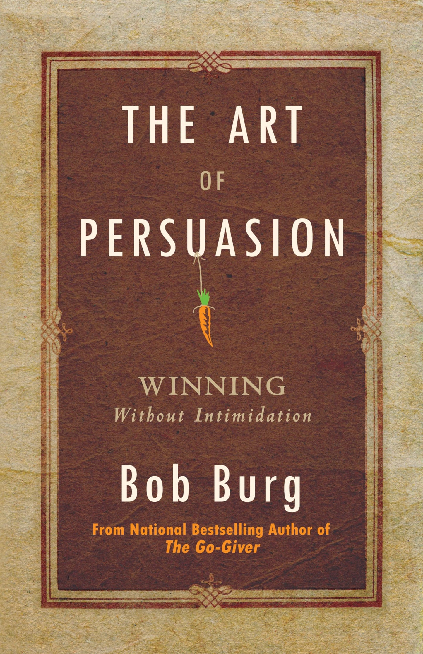 Libro: The Art of Persuasion: Winning Without Intimidation