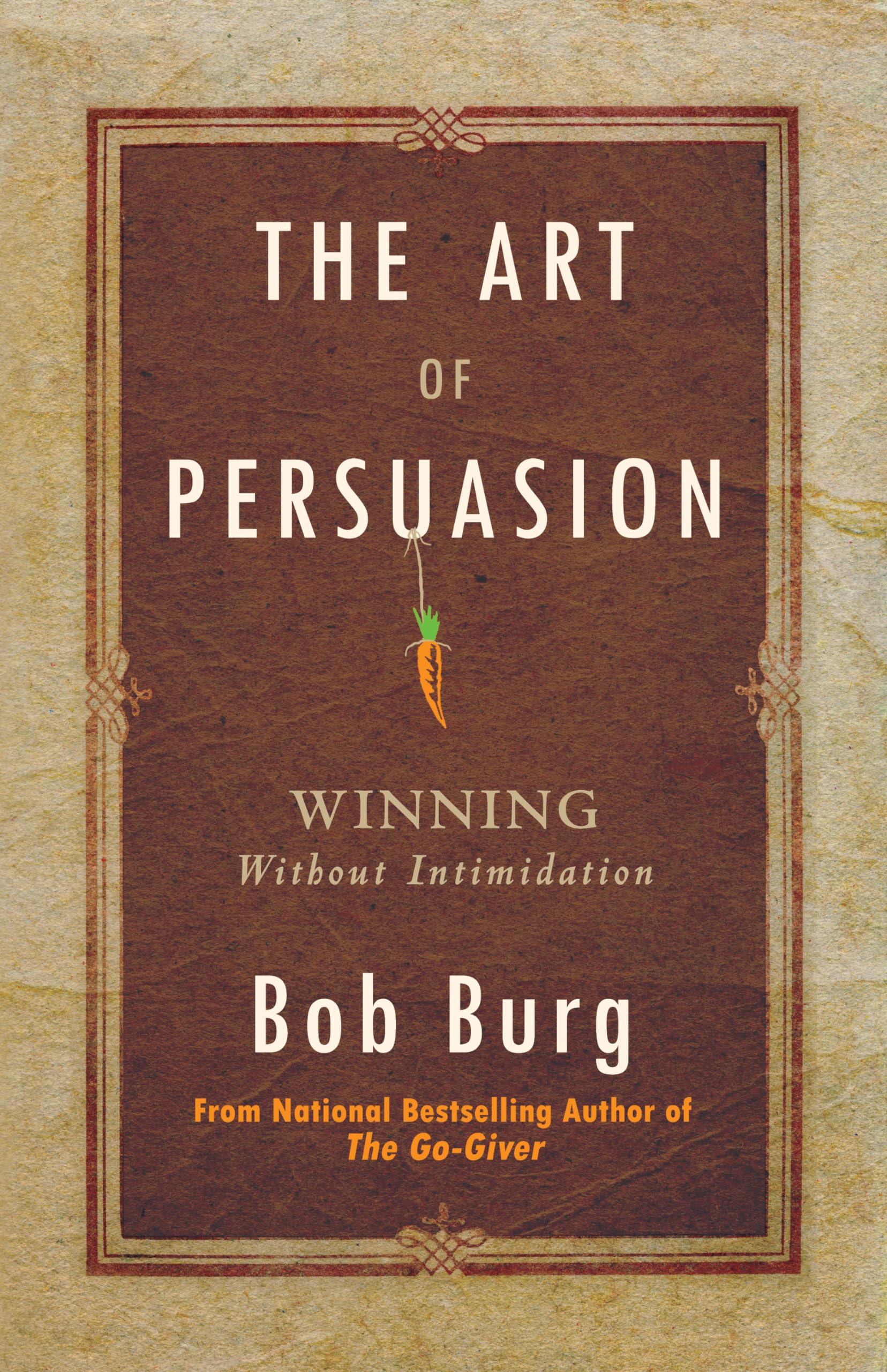 Libro: The Art of Persuasion: Winning Without Intimidation