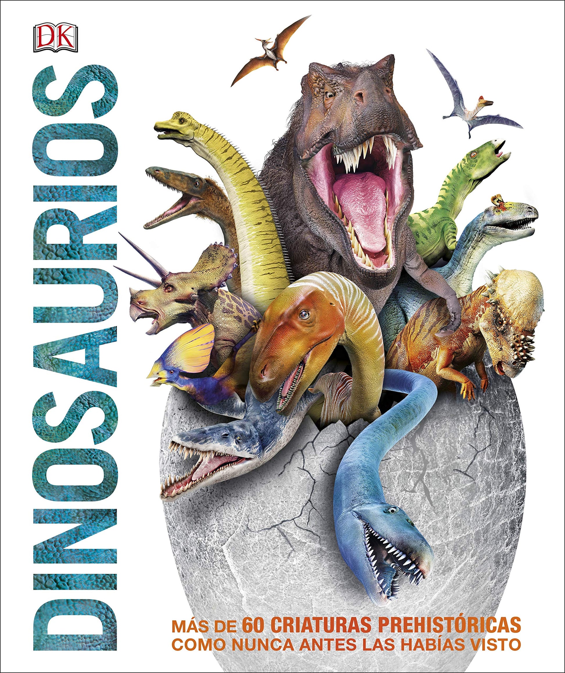DINOSAURIOS: Más de 60 criaturas prehistóricas como nunca antes las habías visto (Enciclopedia visual juvenil)