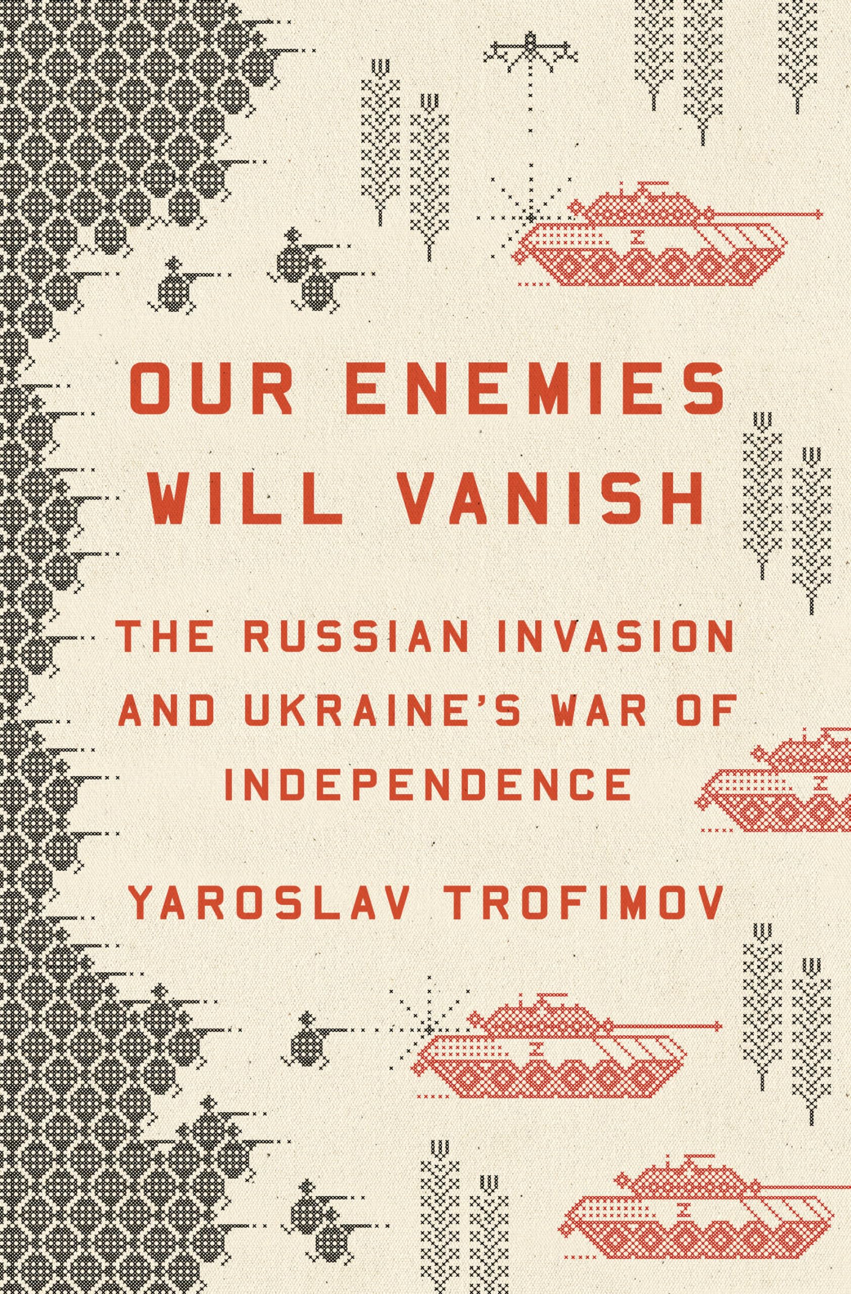 Libro: Our Enemies Will Vanish: The Russian Invasion and Ukraine's War of Independence