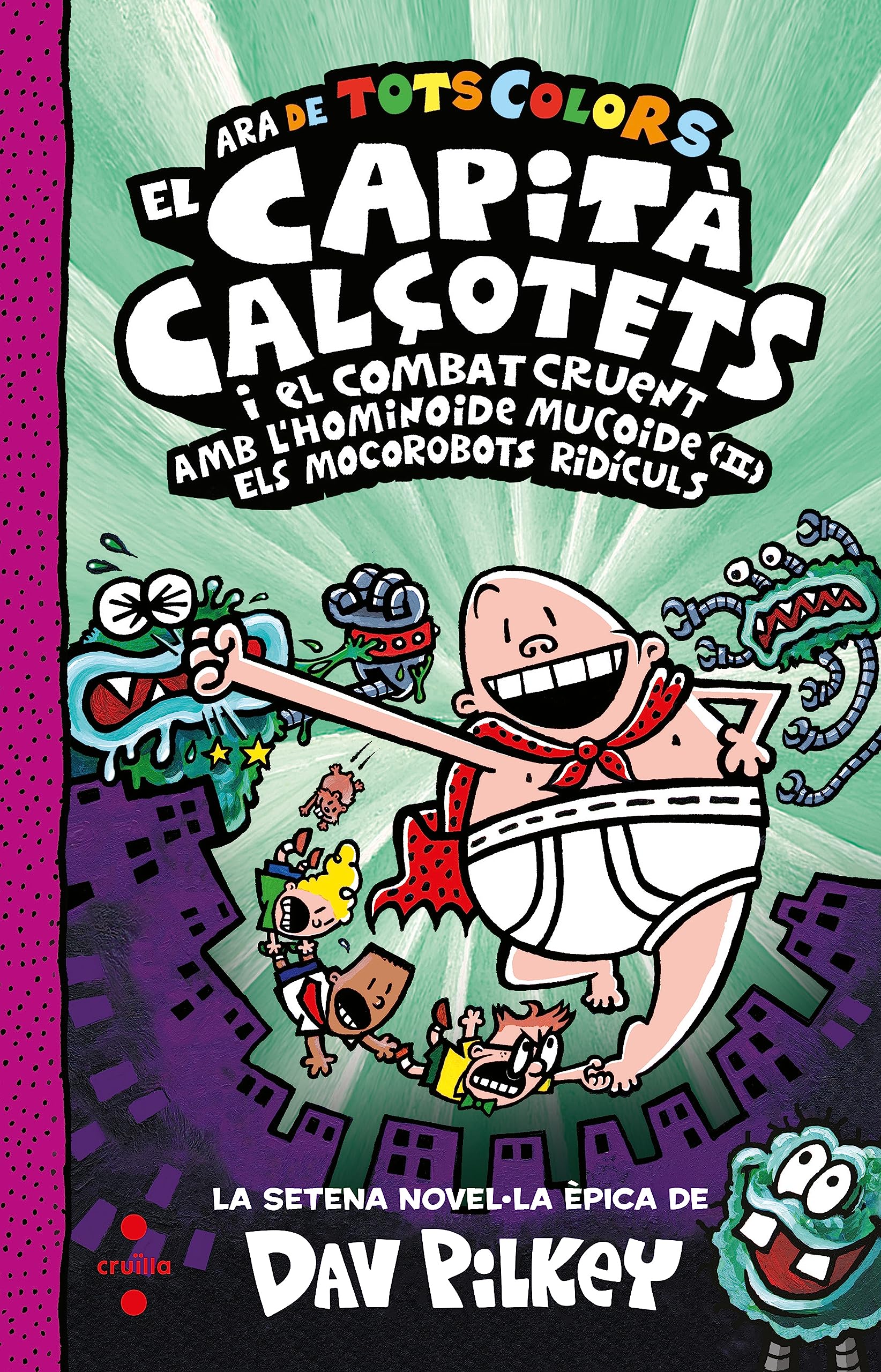 Libro: 7. El Capità Calçotets i el combat cruent amb l'hominoide mucoide (II). Els mocorobots ridículs. (El Capità Calçotets de tots colors)
