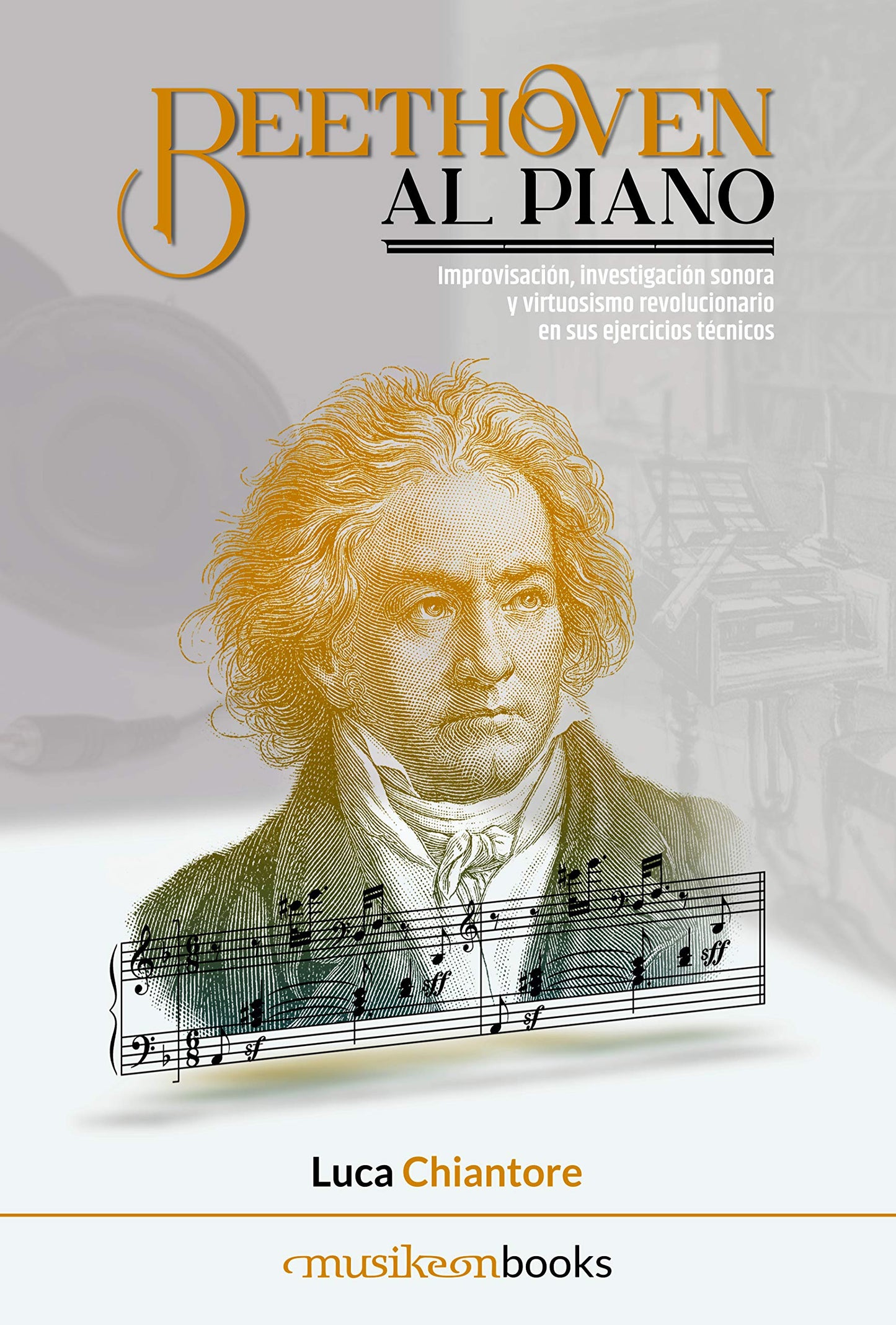 Libro: BEETHOVEN AL PIANO: Improvisación, investigación sonora y virtuosismo revolucionario en sus ejercicios técnicos