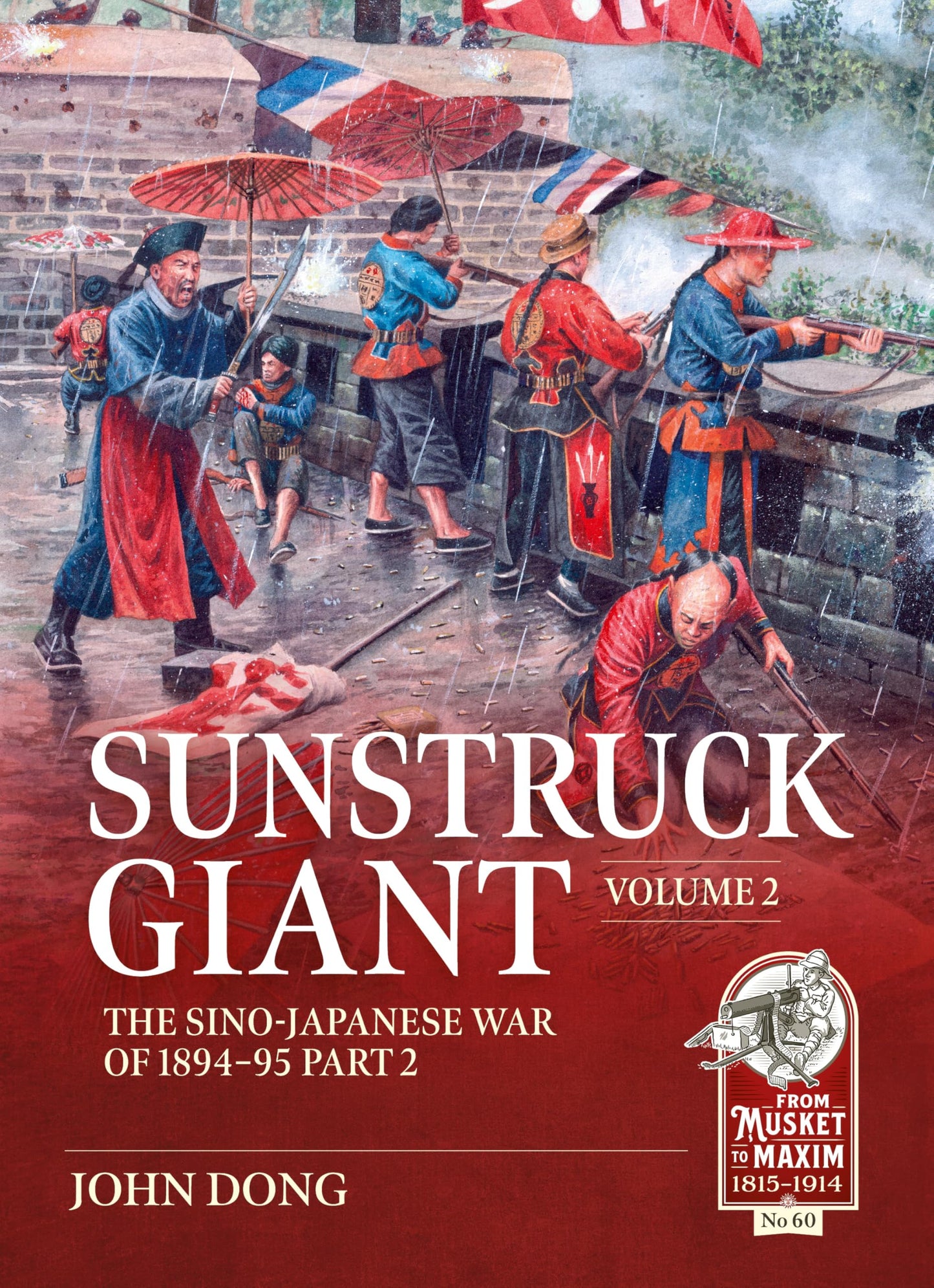 Libro: Sunstruck Giant Volume 2: The Sino-Japanese War of 1894-95 Part 2 (From Musket to Maxim 1815-1914)