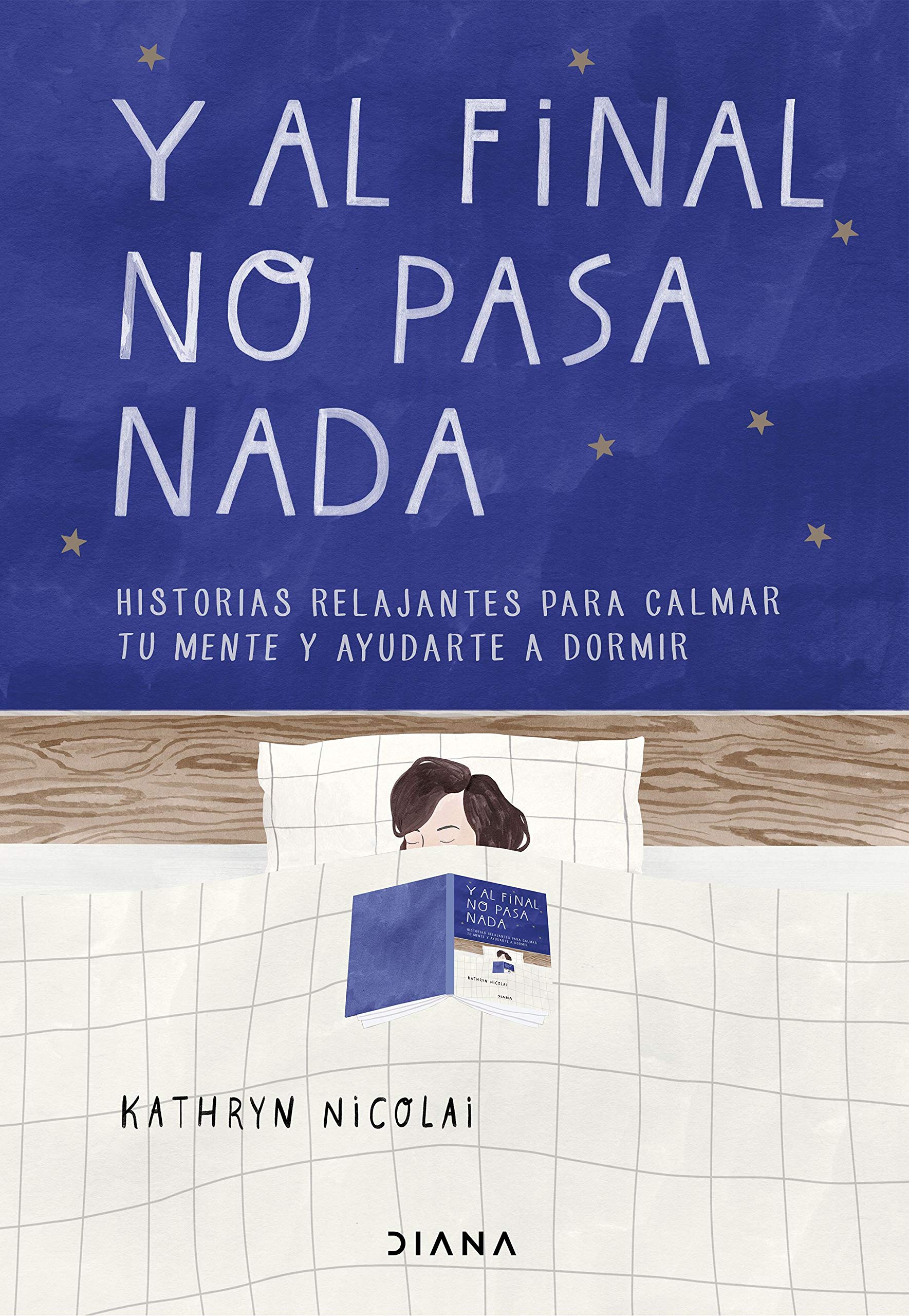 Libro: Y al final no pasa nada: Historias relajantes para calmar tu mente y ayudarte a dormir (Relatos)