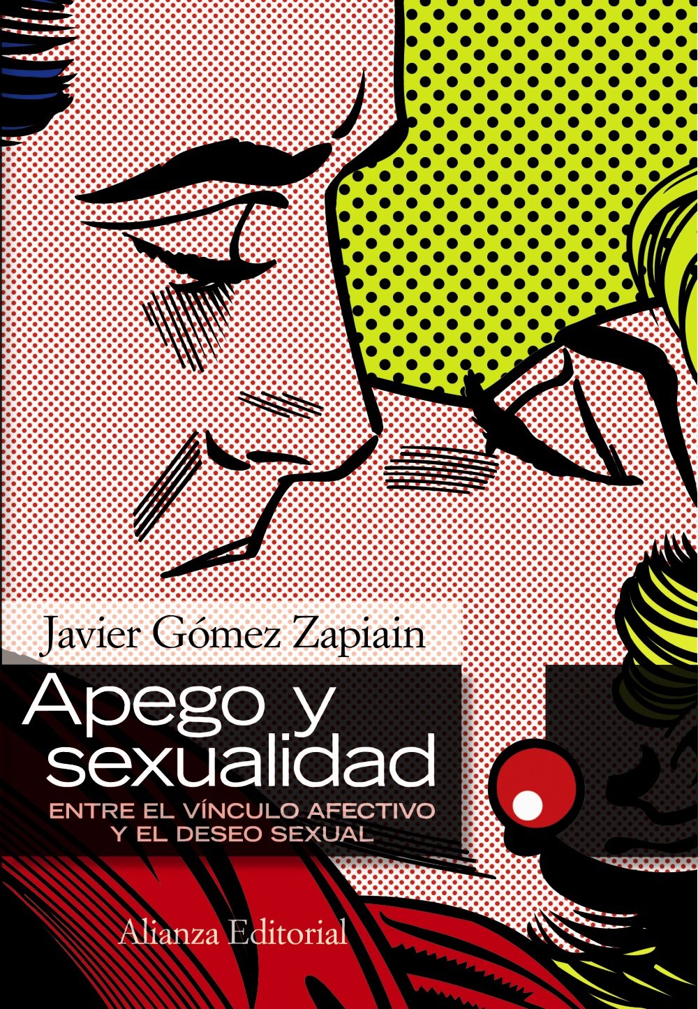 Libro: Apego y sexualidad: Entre el vínculo afectivo y el deseo sexual (Alianza Ensayo) (Spanish Edition)