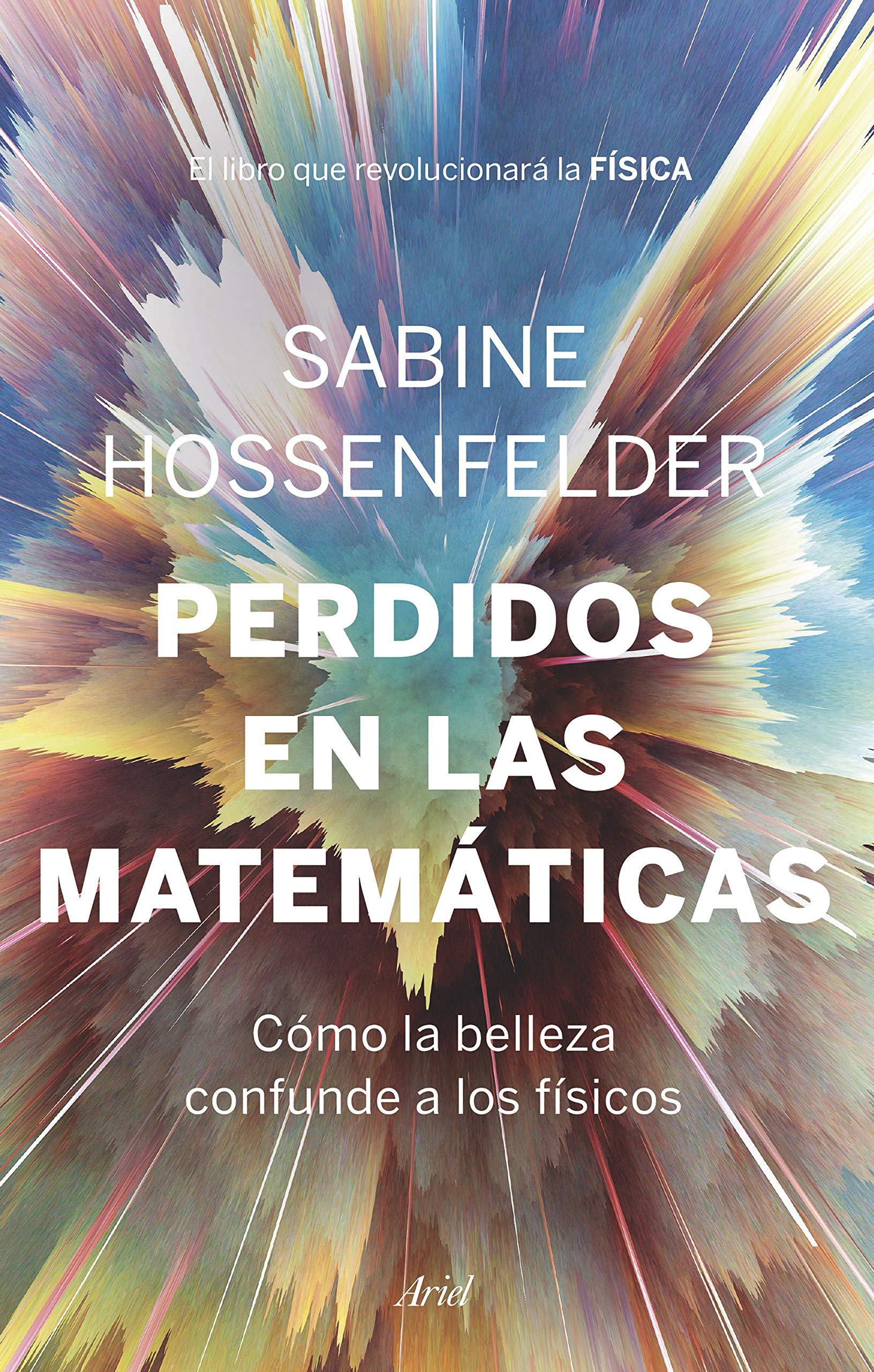Libro: Perdidos en las matemáticas: Cómo la belleza confunde a los físicos