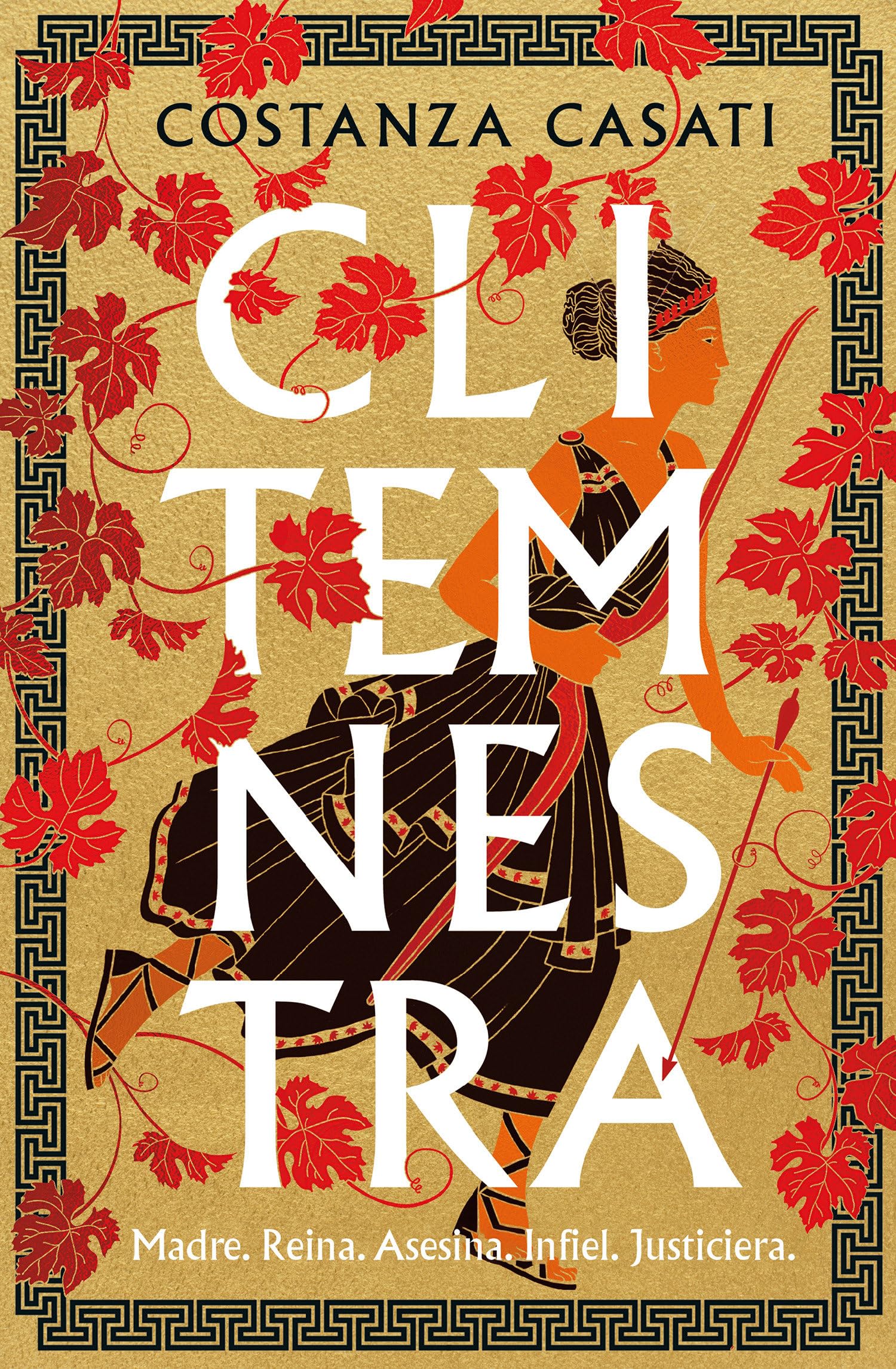 Libro: Clitemnestra: Madre. Reina. Asesina. Infiel. Justiciera (Novela histórica)