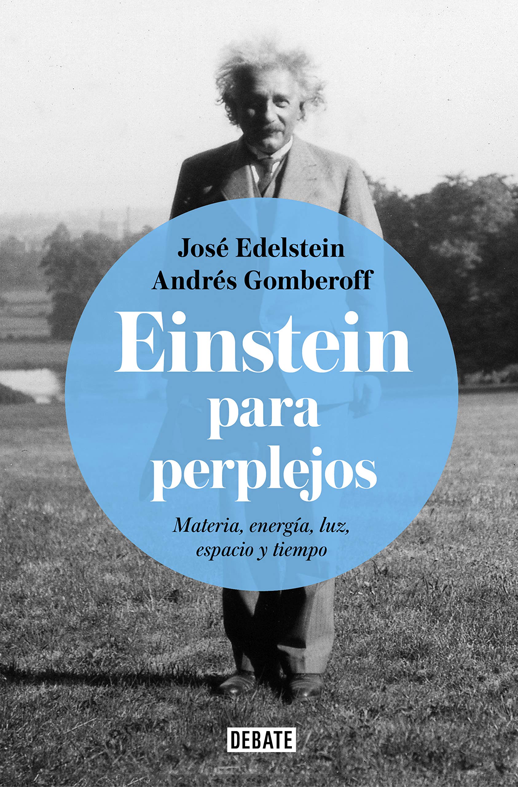 Libro: Einstein para perplejos: Materia, energía, luz, espacio y tiempo (Ciencia y Tecnología)