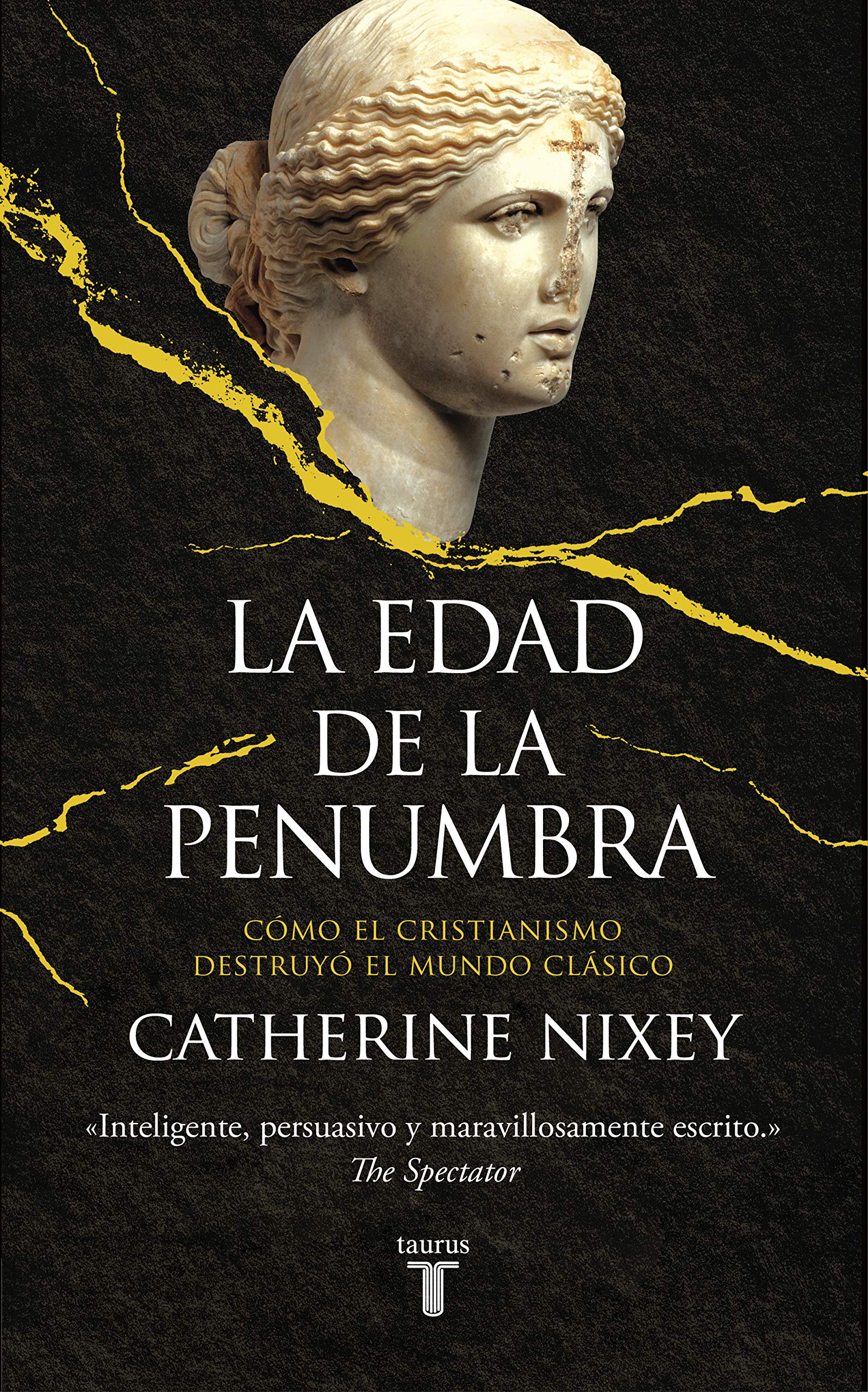 Libro: La edad de la penumbra: Cómo el cristianismo destruyó el mundo clásico (Historia)