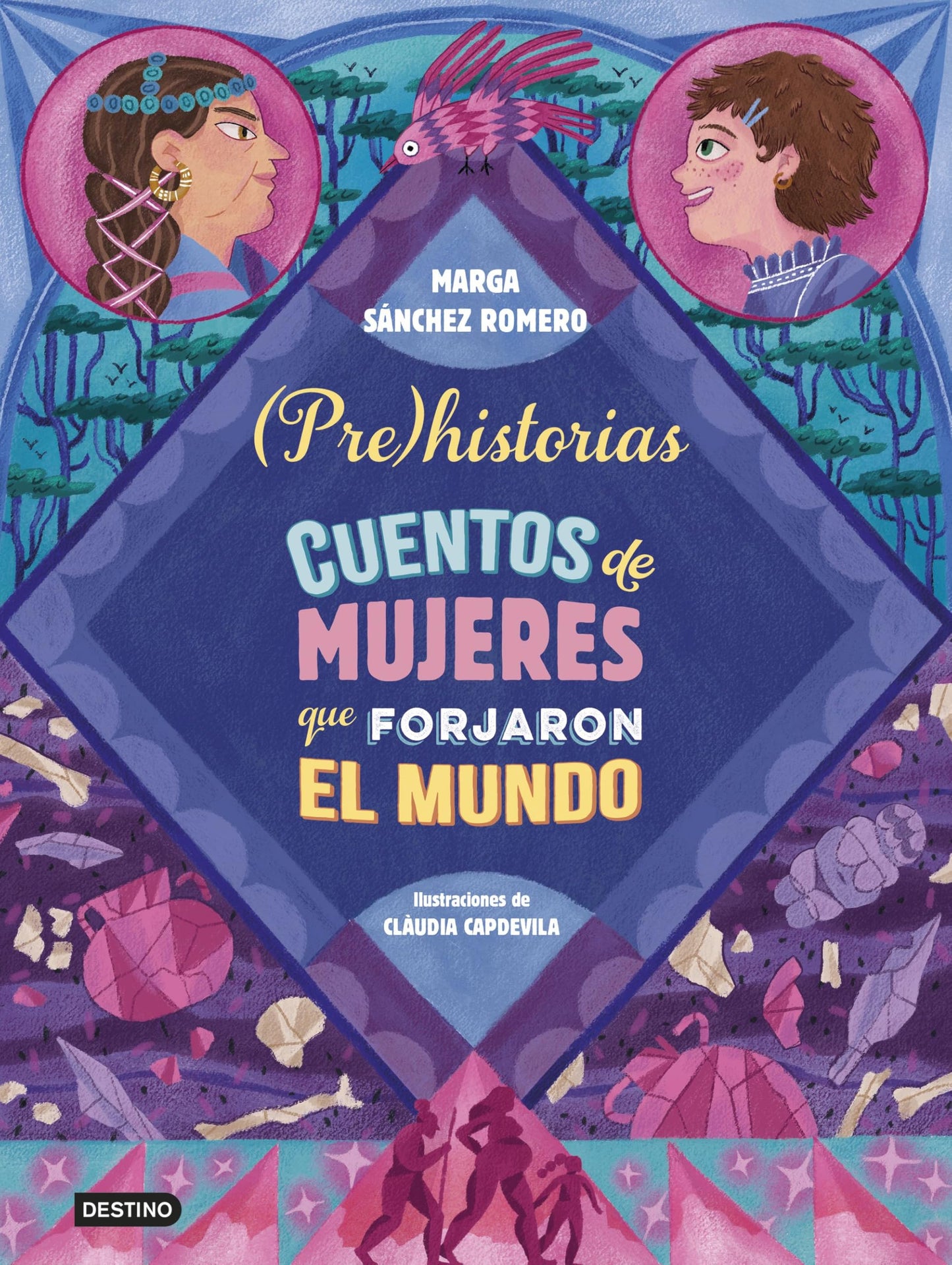Prehistorias. Cuentos de mujeres que forjaron el mundo (Libros ilustrados)