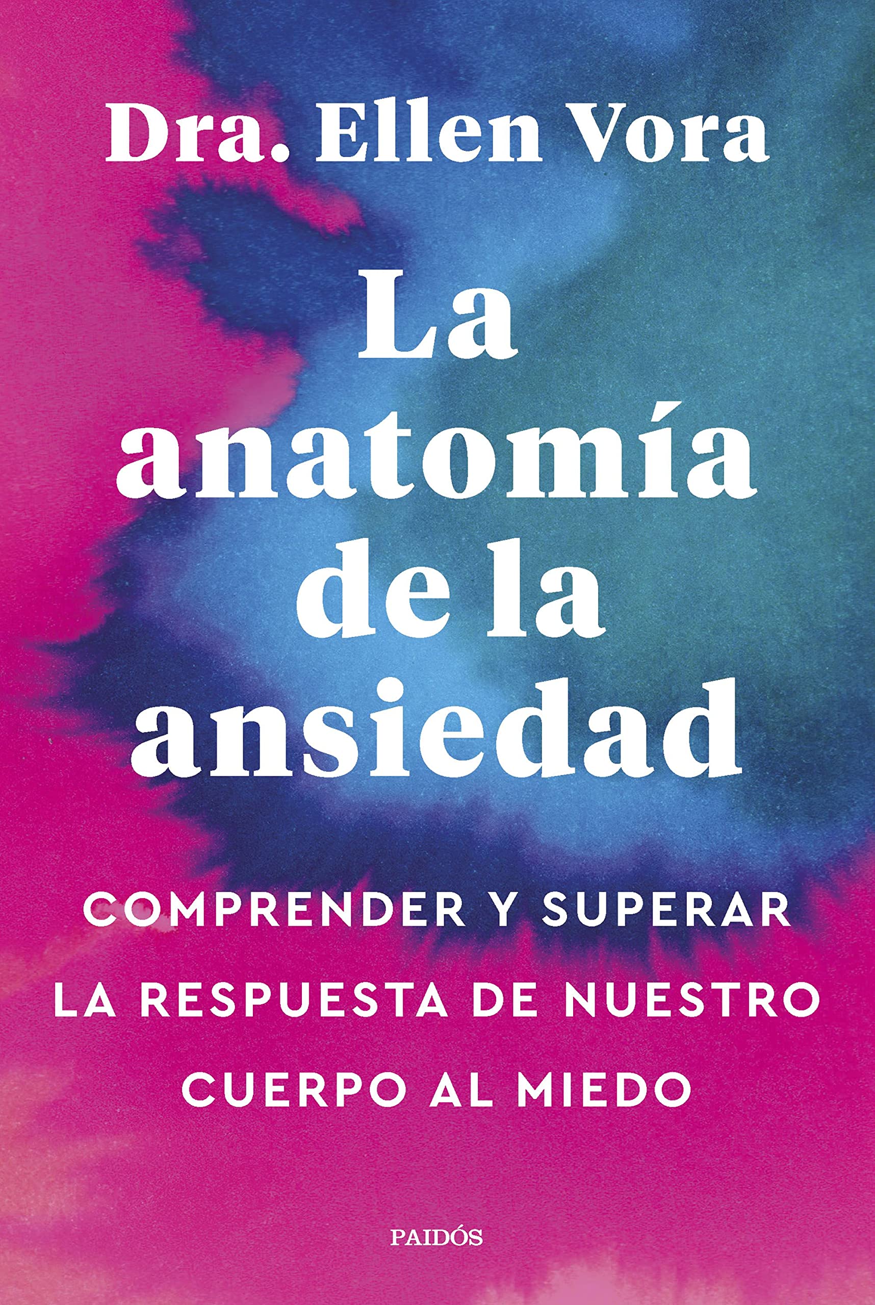 Libro: La anatomía de la ansiedad: Comprender y superar la respuesta de nuestro cuerpo al miedo (Divulgación)