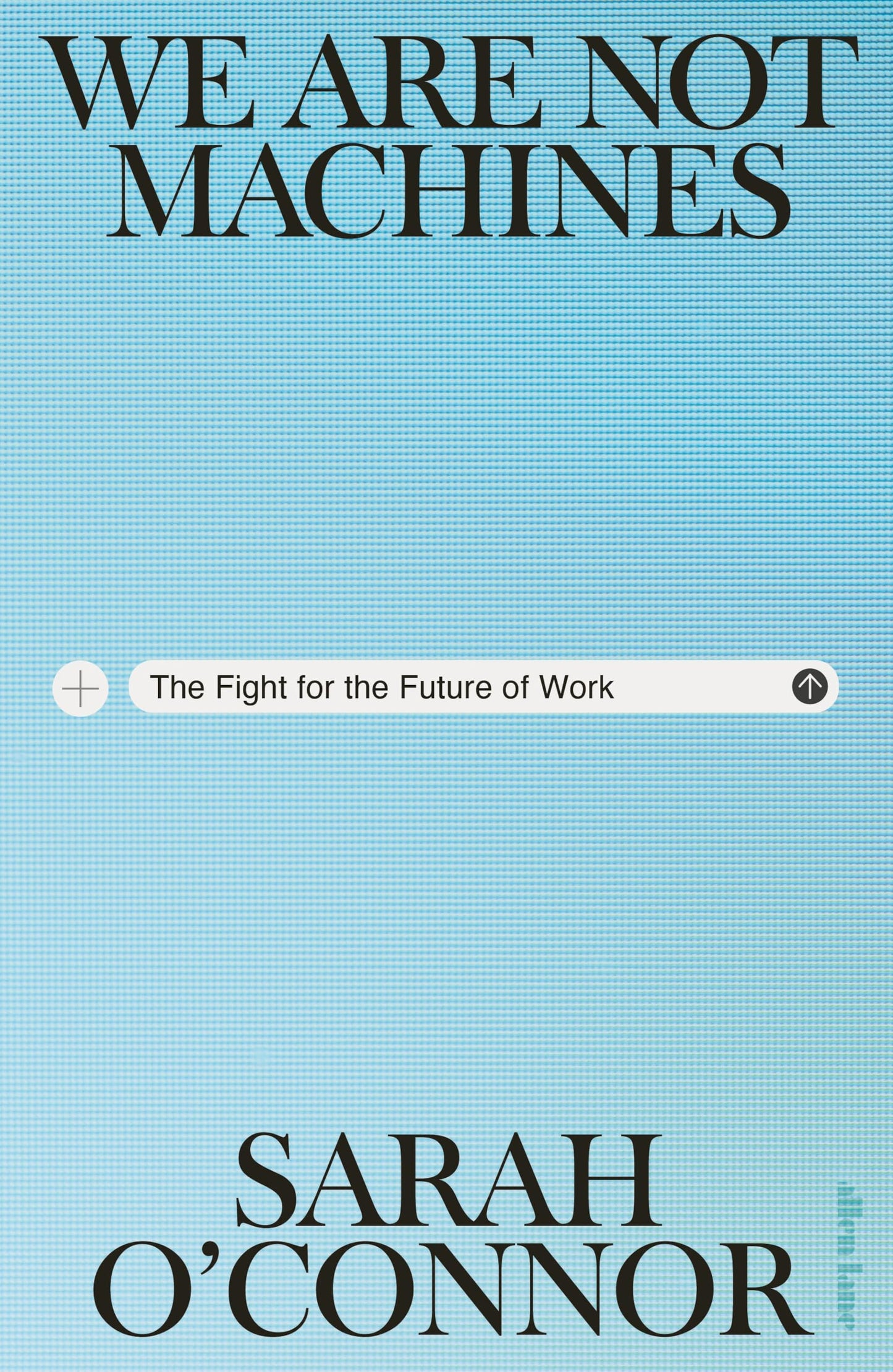 Libro: We Are Not Machines: The Fight for the Future of Work