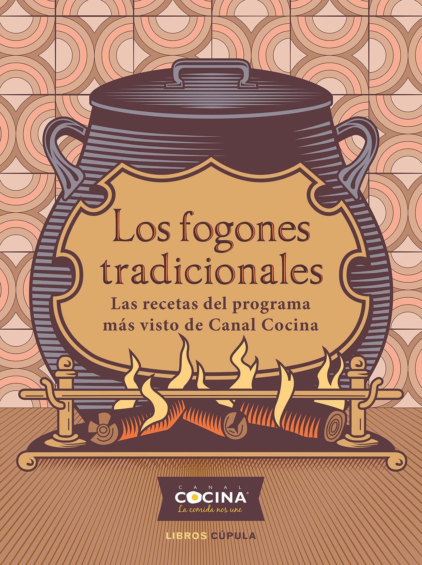 Libro: Los fogones tradicionales: Las recetas del programa más visto de Canal Cocina