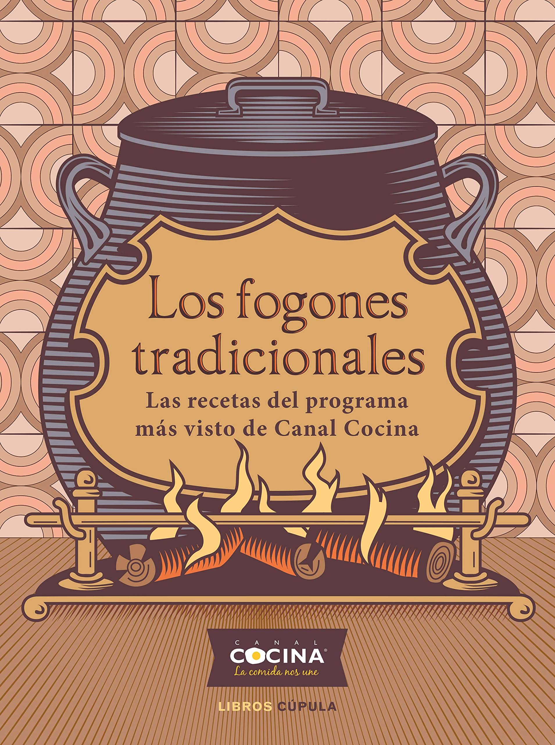 Libro: Los fogones tradicionales: Las recetas del programa más visto de Canal Cocina