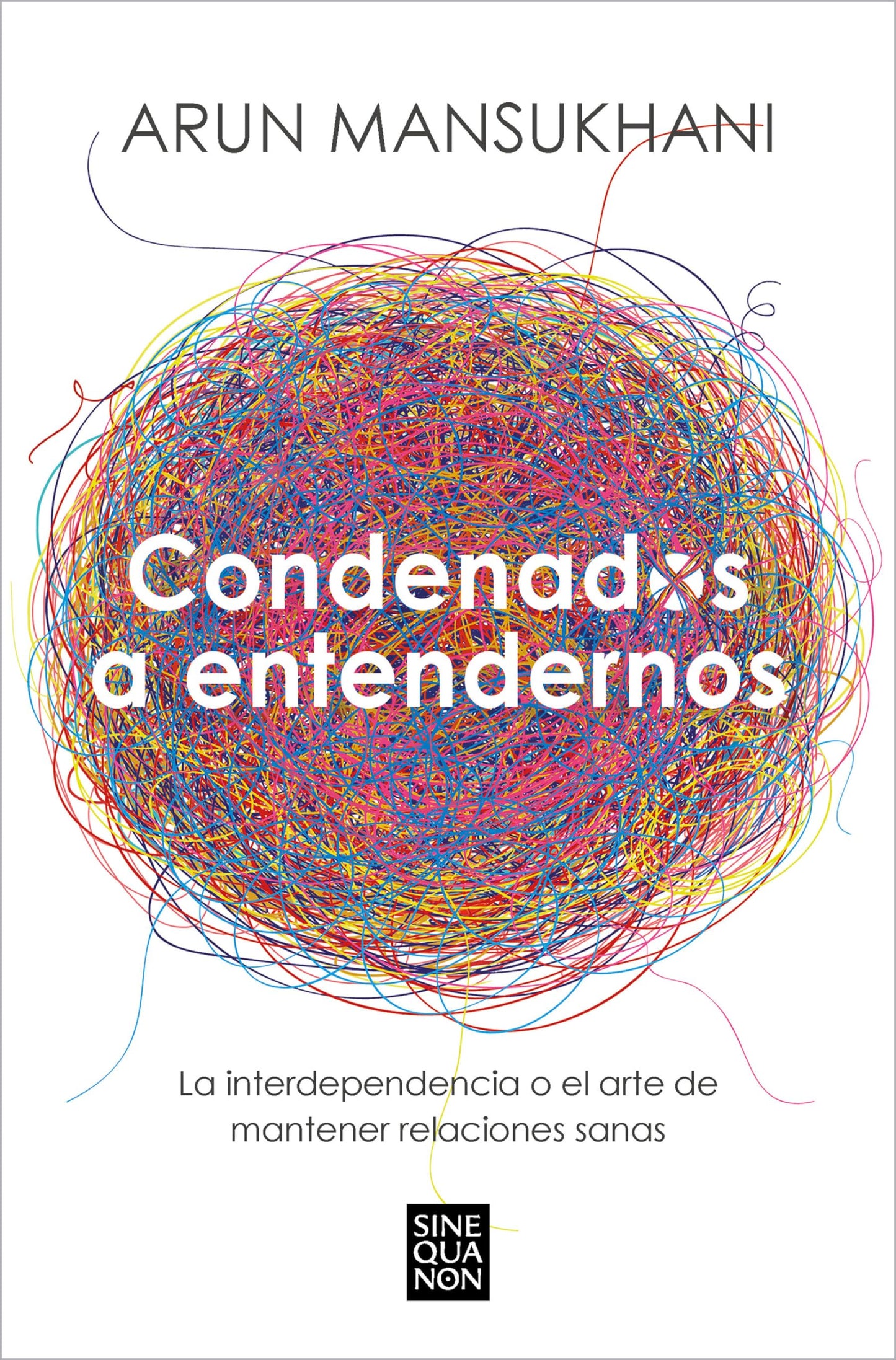 Libro: Condenados a entendernos: La interdependencia o el arte de mantener relaciones sanas (Sine Qua Non)