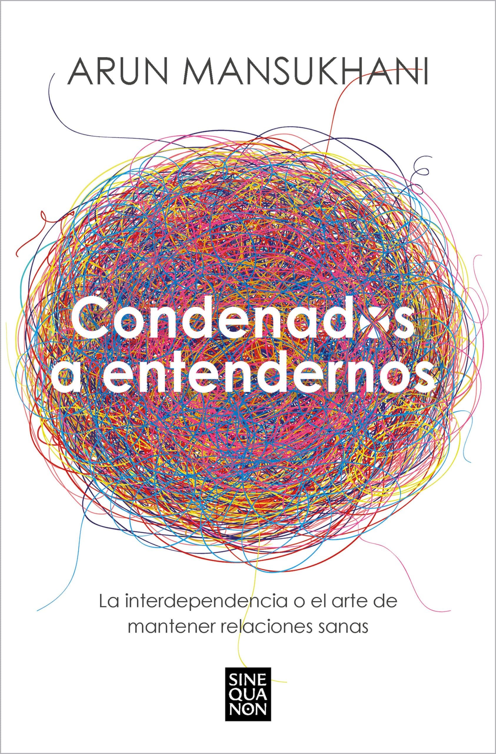 Libro: Condenados a entendernos: La interdependencia o el arte de mantener relaciones sanas (Sine Qua Non)