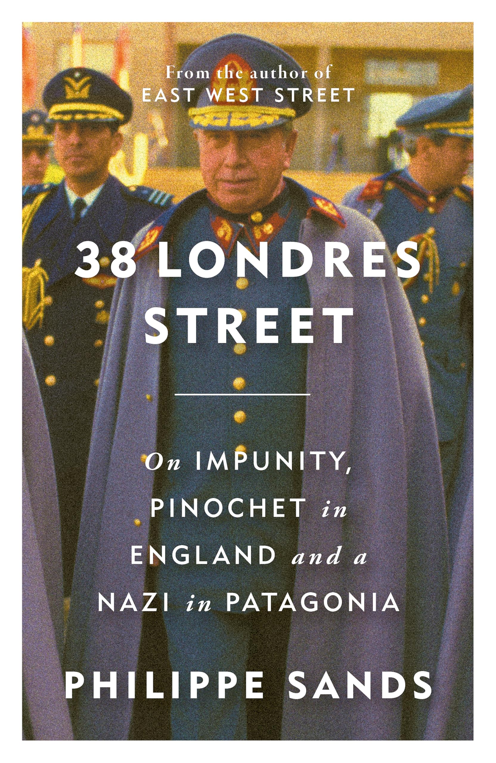 Libro: 38 Londres Street: On Impunity, Pinochet in England and a Nazi in Patagonia