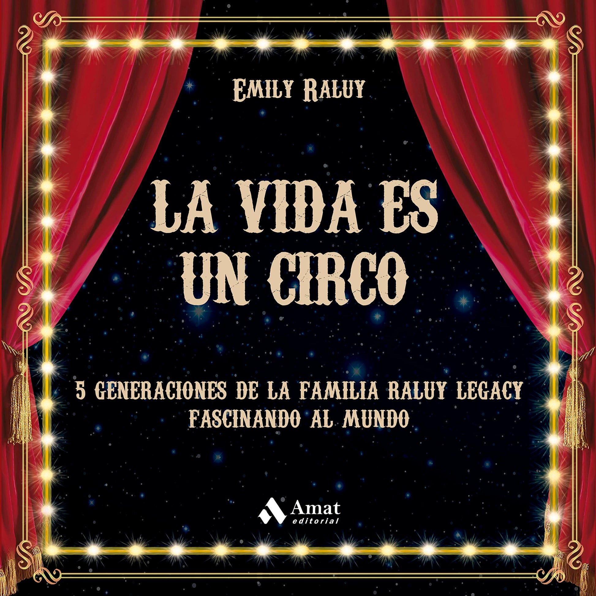 Libro: La vida es un circo: 5 generaciones de la familia Raluy Legacy fascinando al mundo