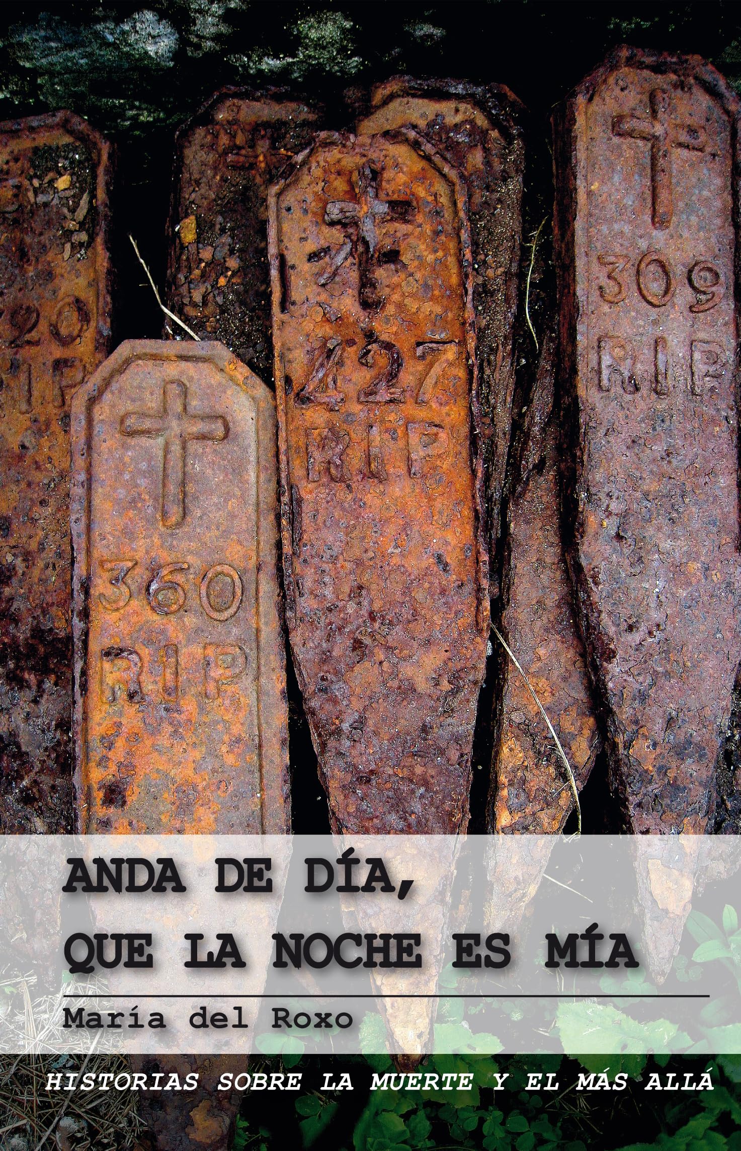 Libro: ANDA DE DÍA, QUE LA NOCHE ES MÍA: HISTORIAS SOBRE LA MUERTE Y EL MÁS ALLÁ