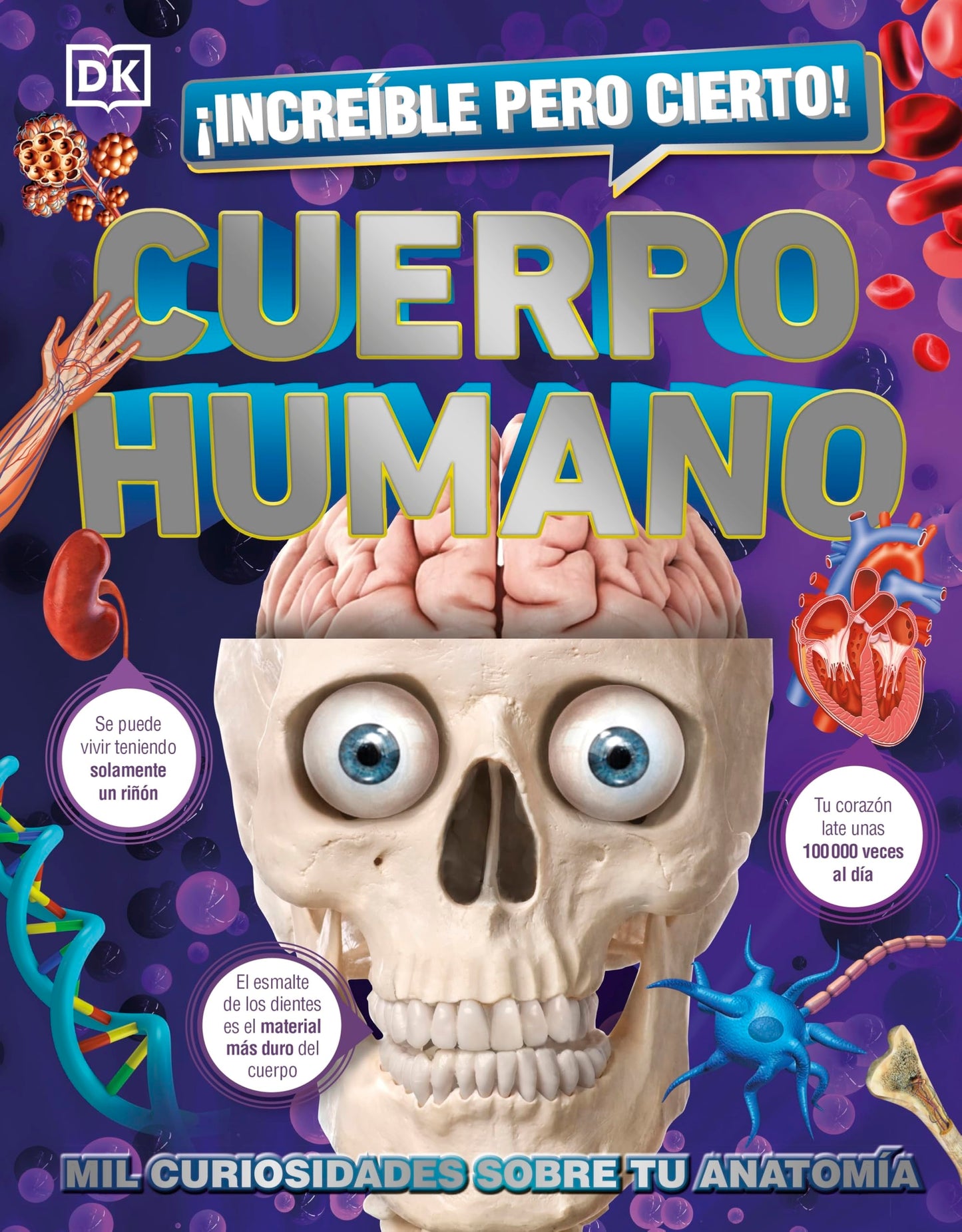 Libro: ¡Increíble pero cierto! Cuerpo humano: Mil curiosidades sobre tu anatomía