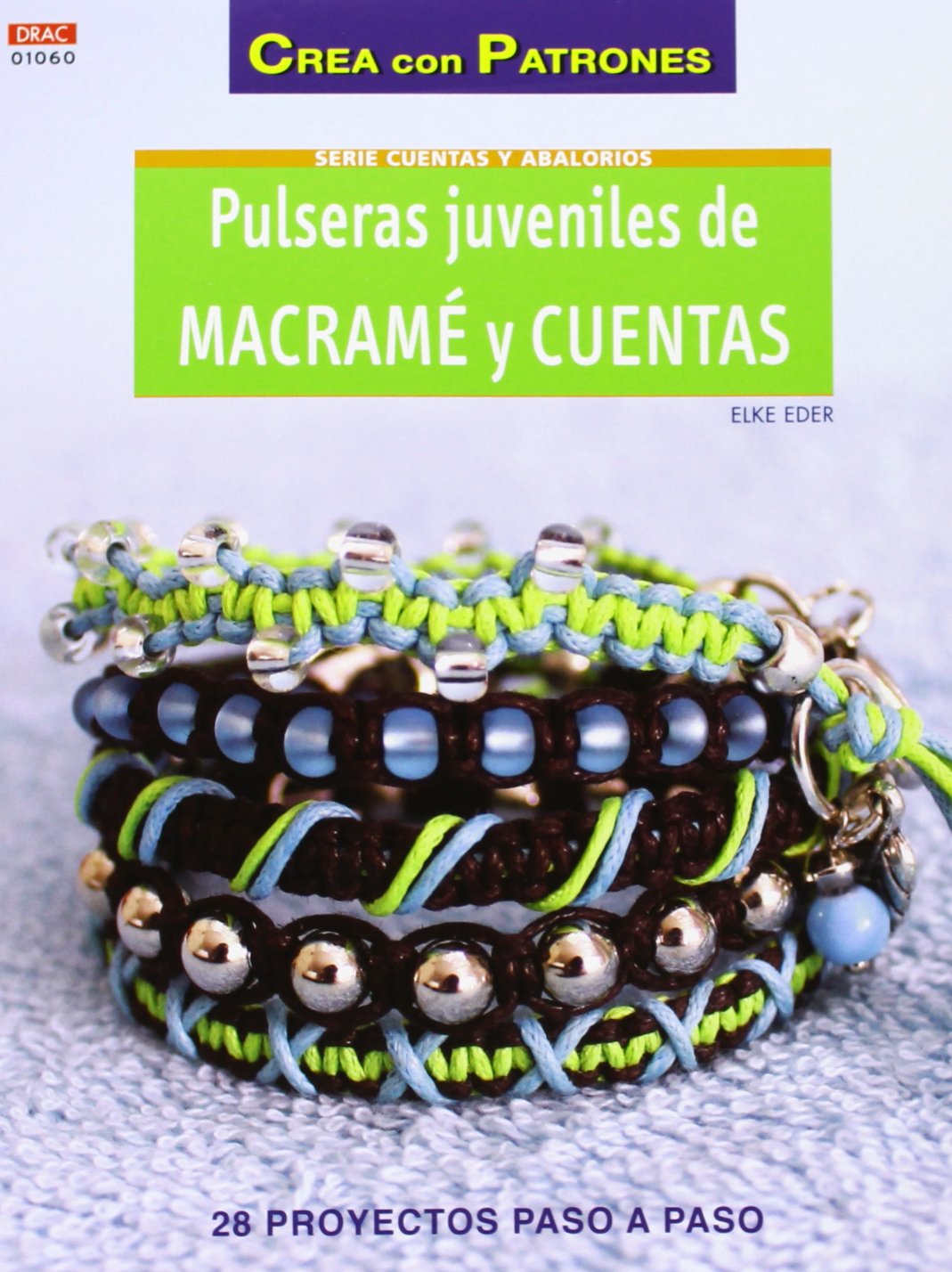 Libro: Abalorios nº 60 Pulseras juveniles de Macramé y cuentas (CREA CON PATRONES-CUENTAS Y ABALORIOS)