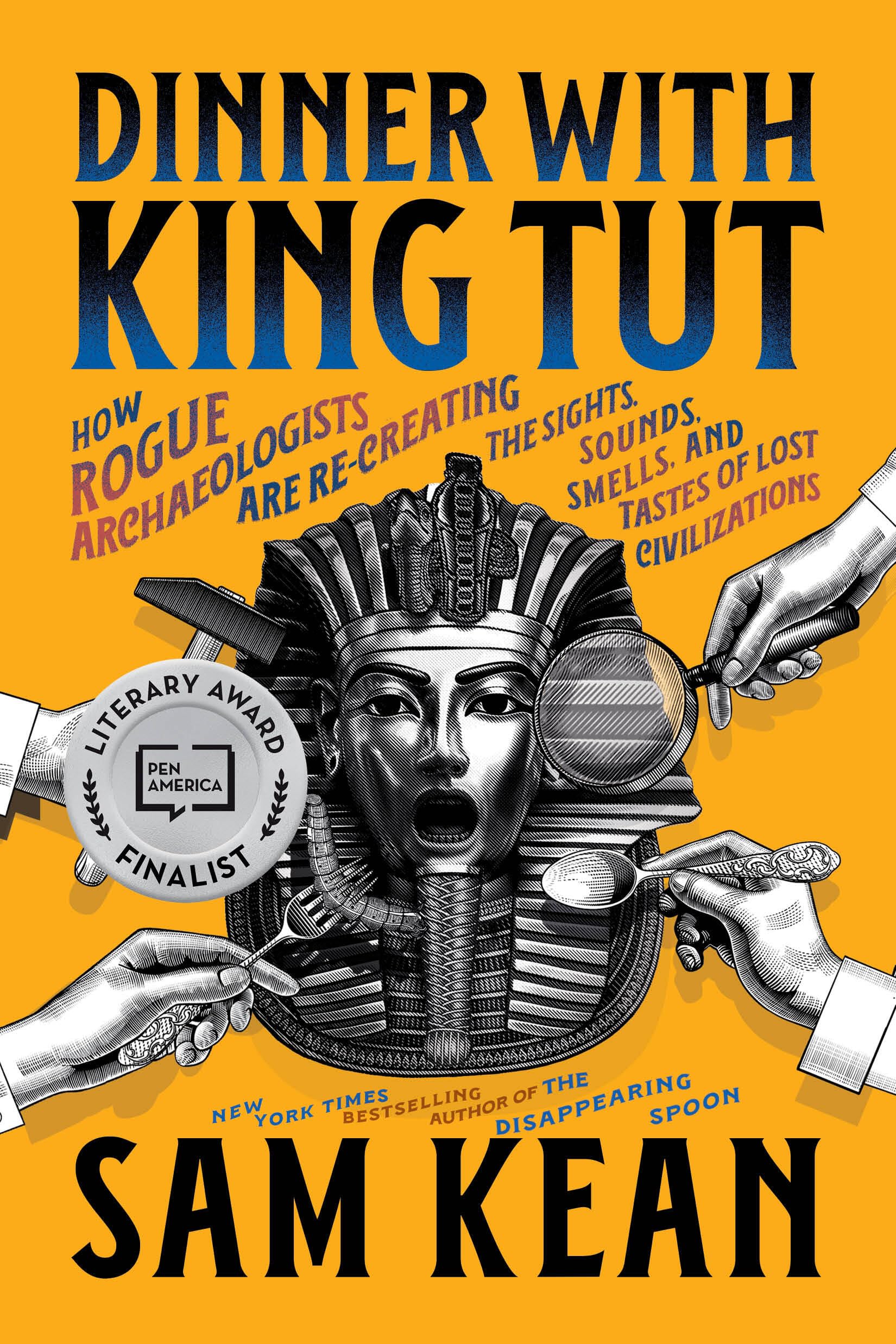 Libro: Dinner with King Tut: How Rogue Archaeologists Are Re-creating the Sights, Sounds, Smells, and Tastes of Lost Civilizations