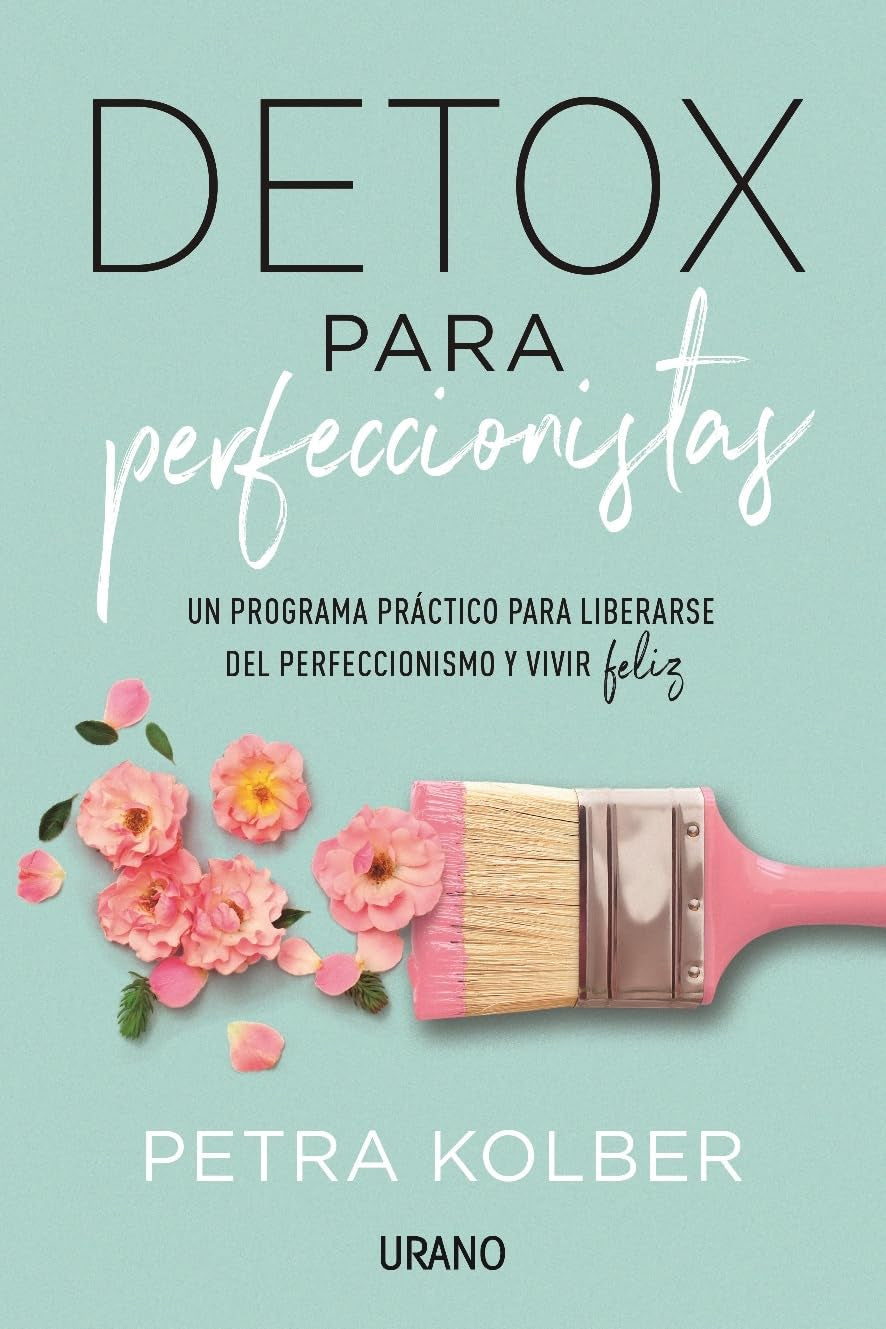 Libro: Detox para perfeccionistas: Un programa práctico para liberarse del perfeccionismo y vivir feliz (Crecimiento personal)