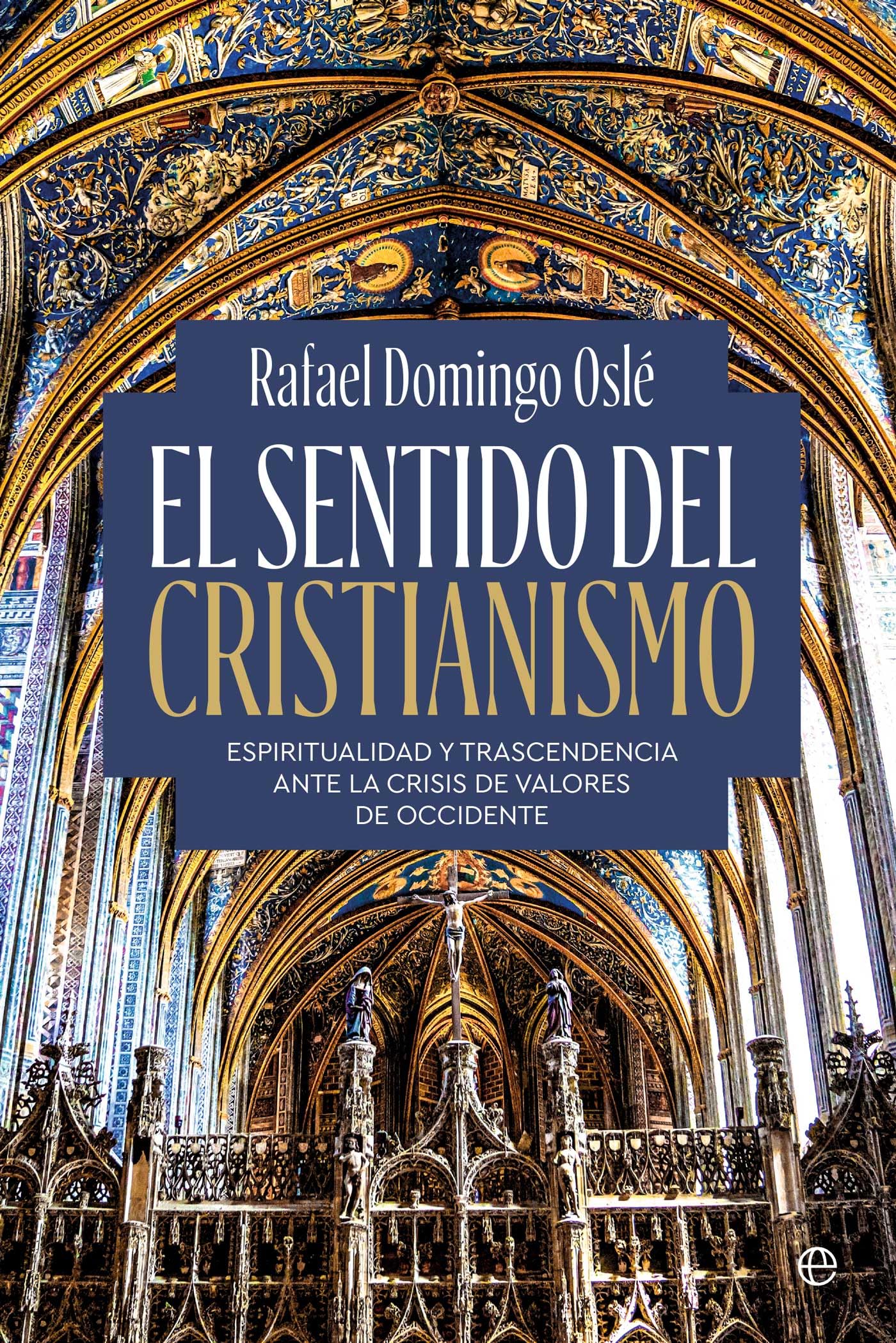 Libro: El sentido del cristianismo: Espiritualidad y trascendencia ante la crisis de valores de occidente (ENSAYO)