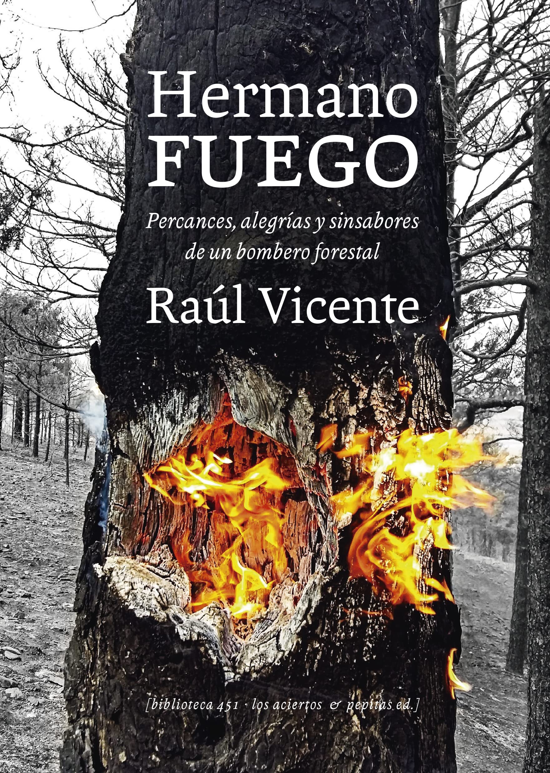 Libro: Hermano fuego: Percances, alegrías y sinsabores de un bombero forestal: 2 (Biblioteca 451)