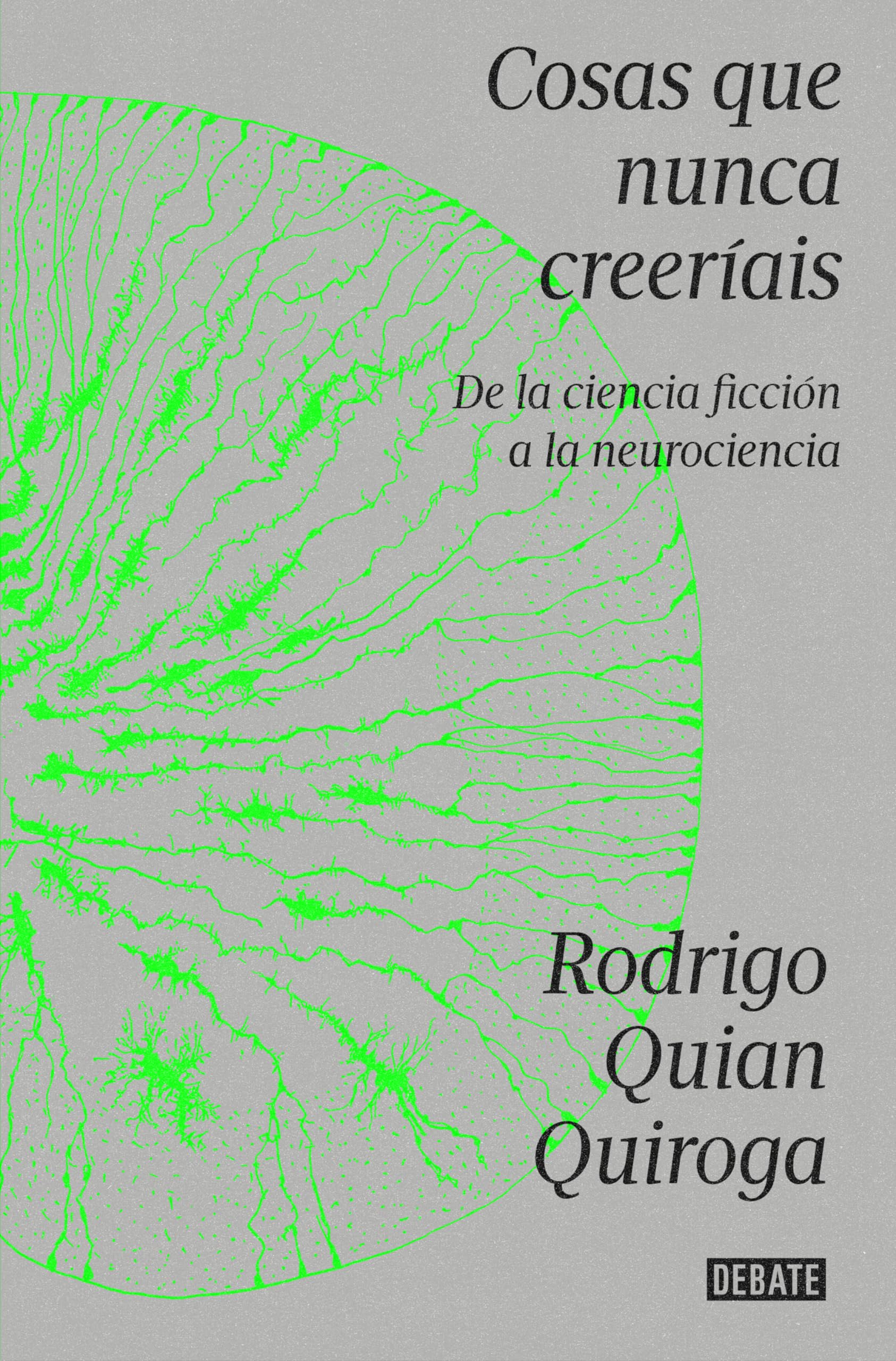 Libro: Cosas que nunca creeríais: De la ciencia ficción a la neurociencia (Ciencia y Tecnología)