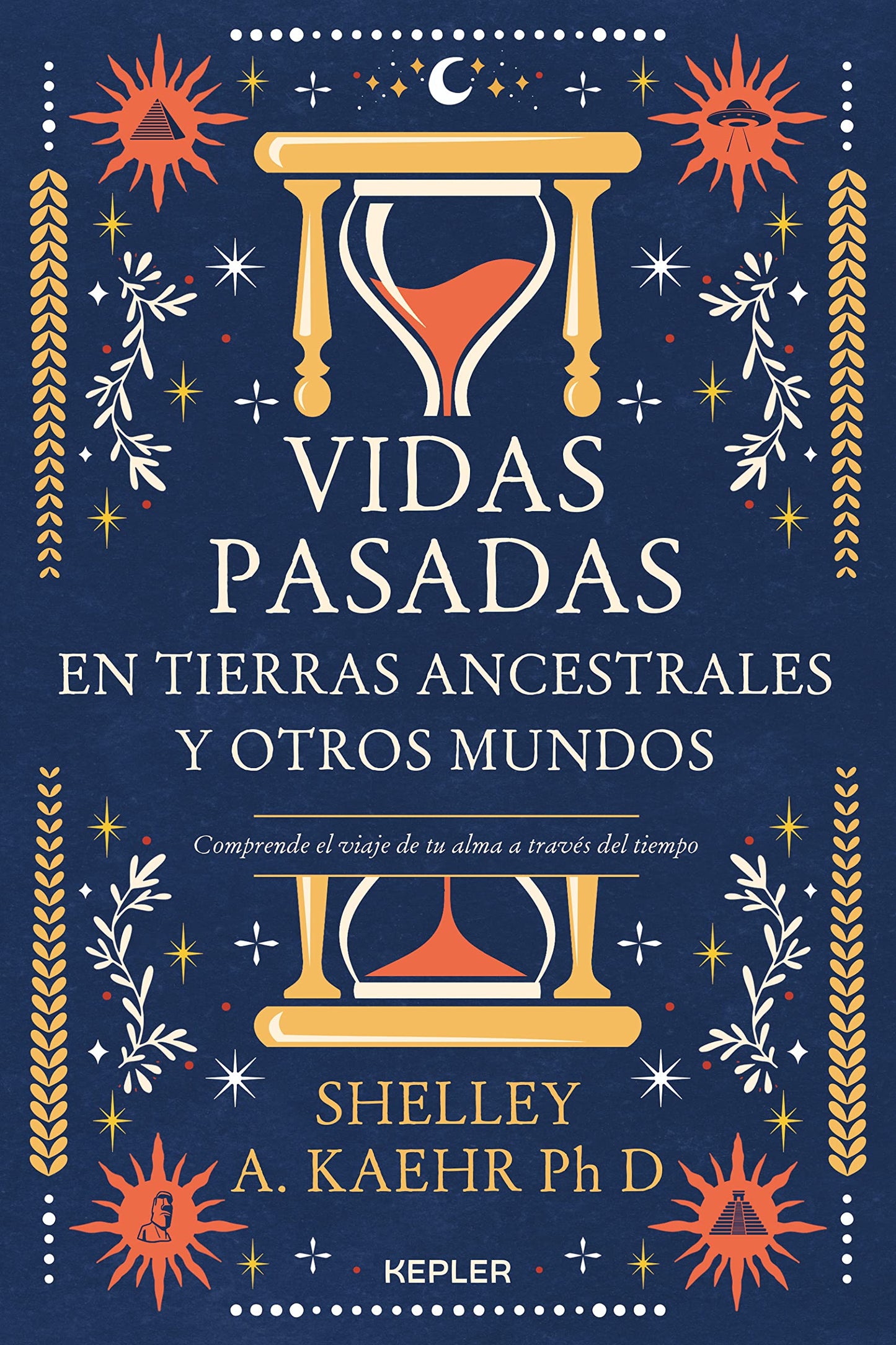 Libro: Vidas pasadas en tierras ancestrales y otros mundos: Comprende el viaje de tu alma a través del tiempo (Spanish Edition)