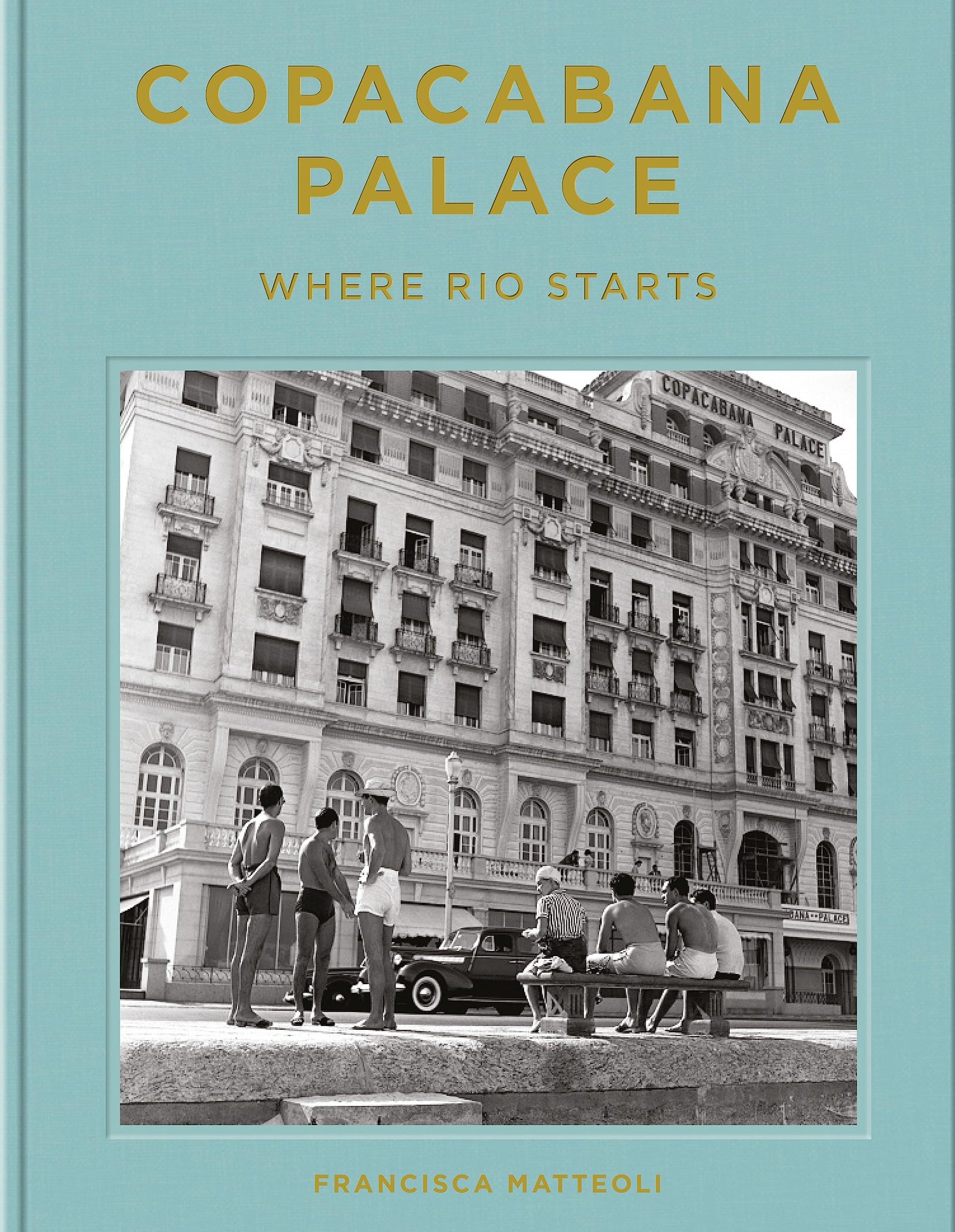 Libro: Copacabana Palace: Where Rio Starts
