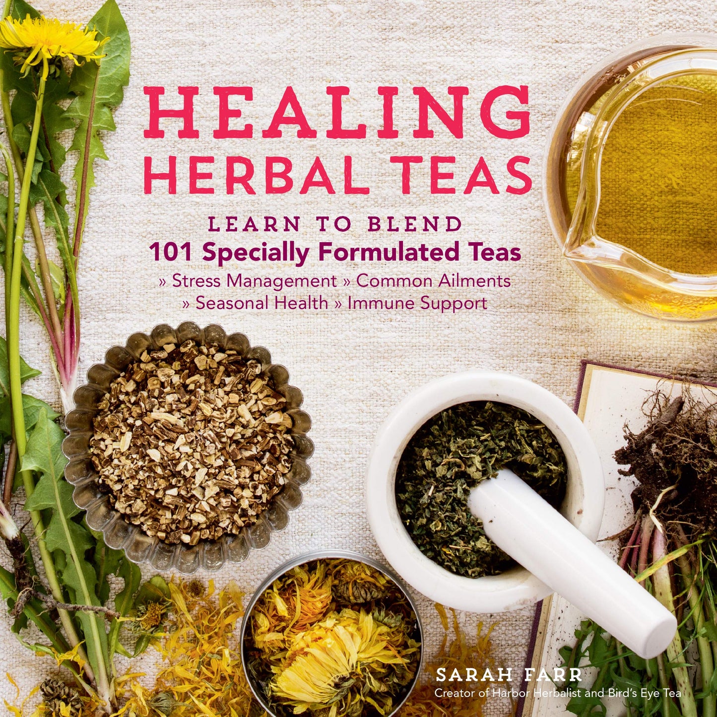 Libro: Healing Herbal Teas: Learn to Blend 101 Specially Formulated Teas for Stress Management, Common Ailments, Seasonal Health, and Immune Support
