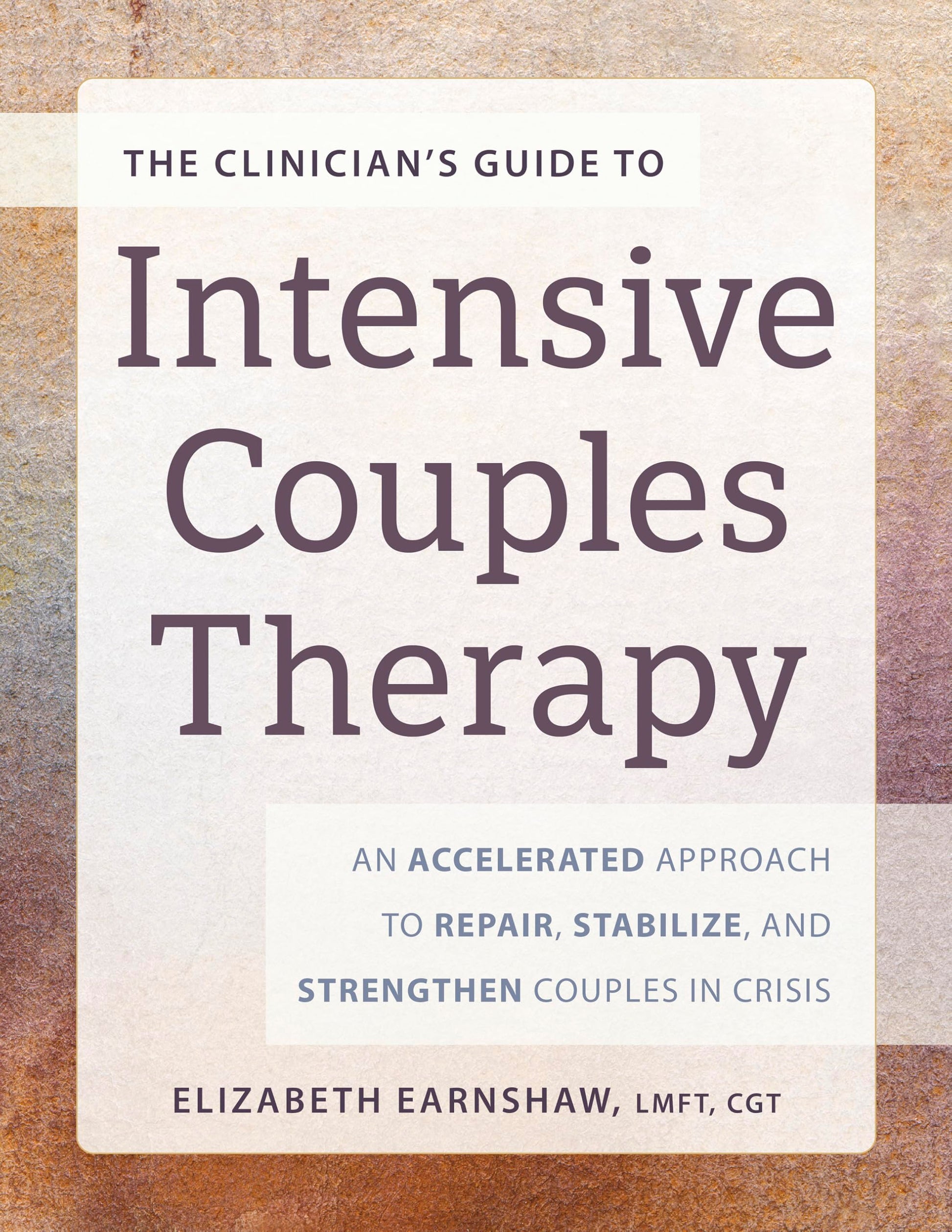Libro: The Clinician's Guide to Intensive Couples Therapy: An Accelerated Approach to Repair, Stabilize, and Strengthen Couples in Crisis