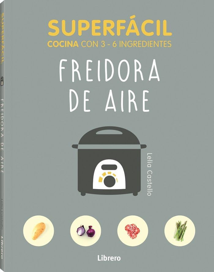 Libro: SUPERFÁCIL Cocina con 3-6 ingredientes: Freidora de aire.