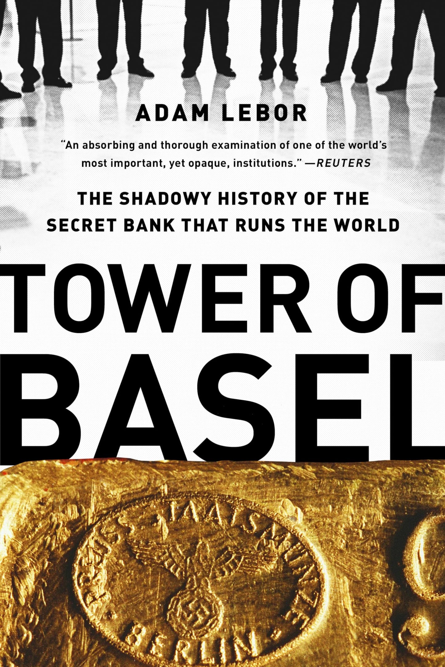 Libro: Tower of Basel: The Shadowy History of the Secret Bank that Runs the World