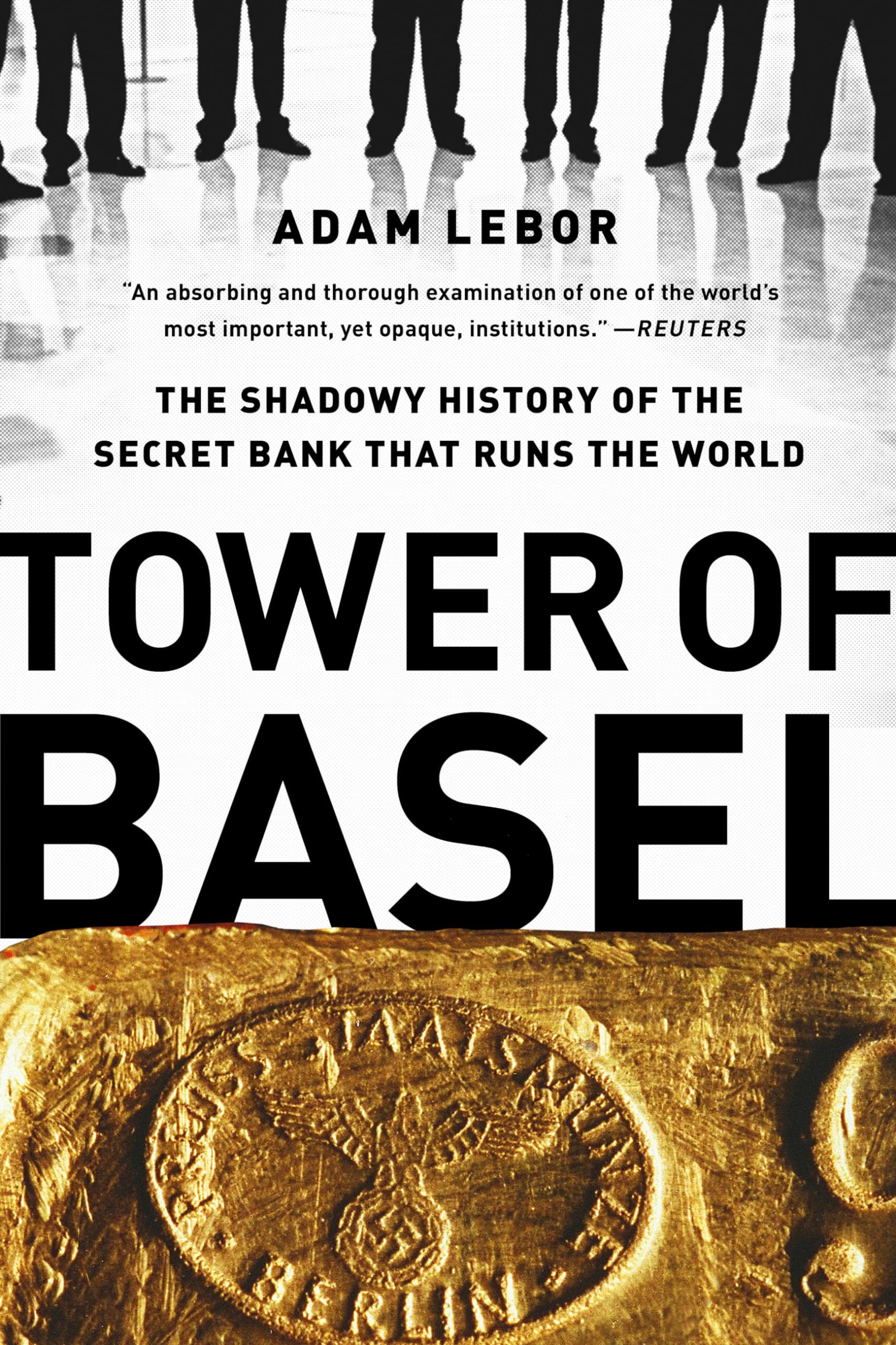 Libro: Tower of Basel: The Shadowy History of the Secret Bank that Runs the World