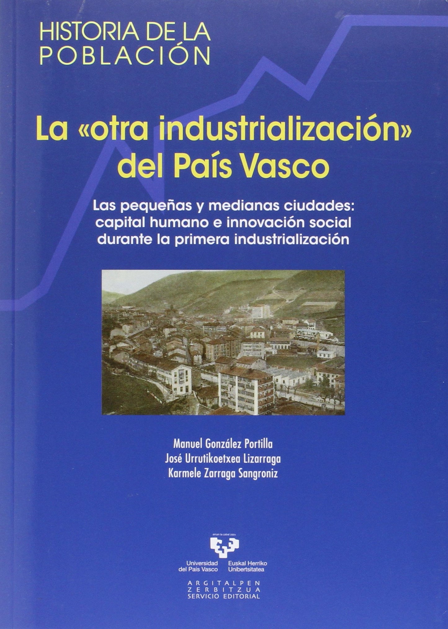 Libro: La "otra industrialización" del País Vasco: Las pequeñas y medianas ciudades: capital humano e innovación social durante la primera industrialización