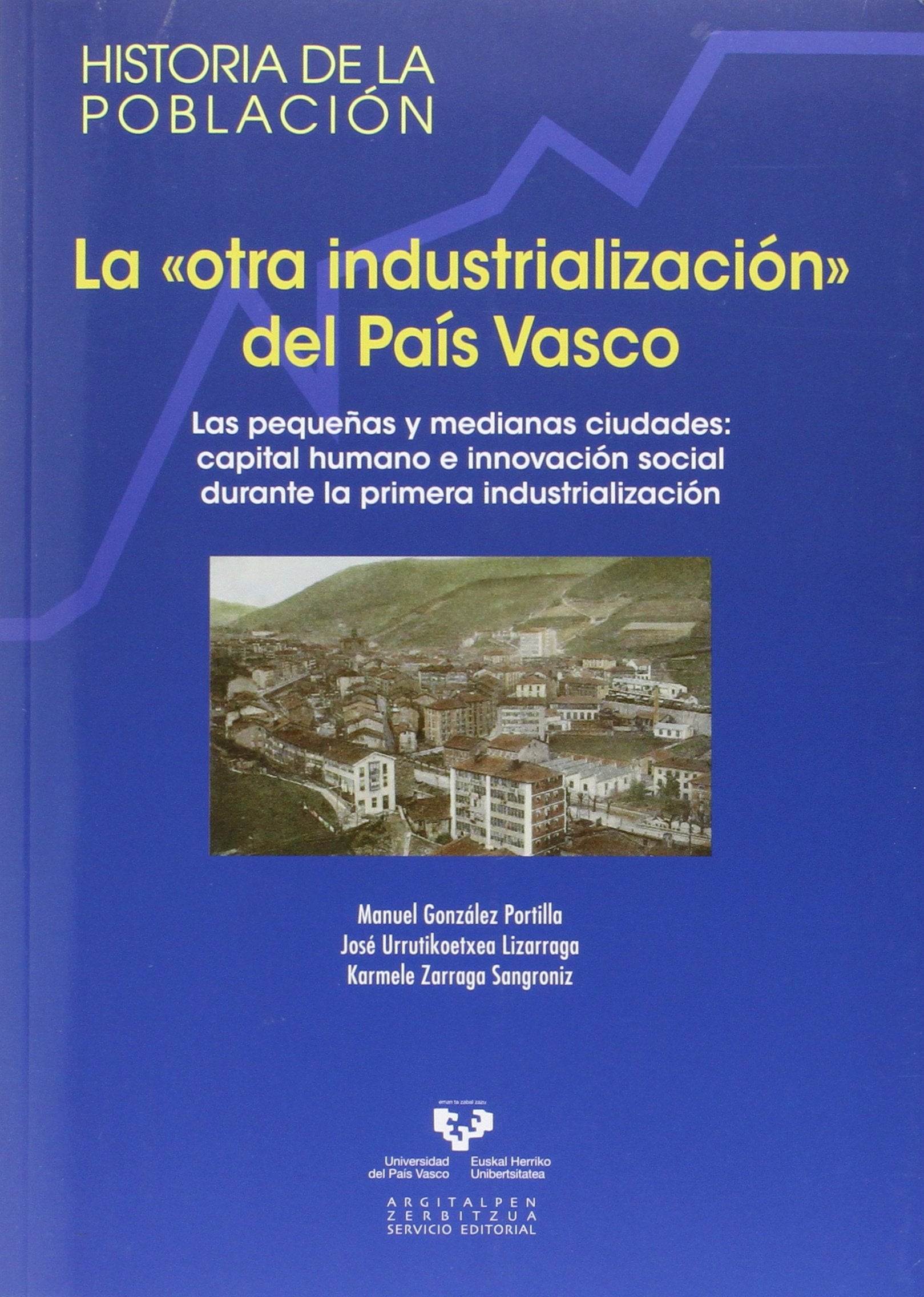 Libro: La "otra industrialización" del País Vasco: Las pequeñas y medianas ciudades: capital humano e innovación social durante la primera industrialización