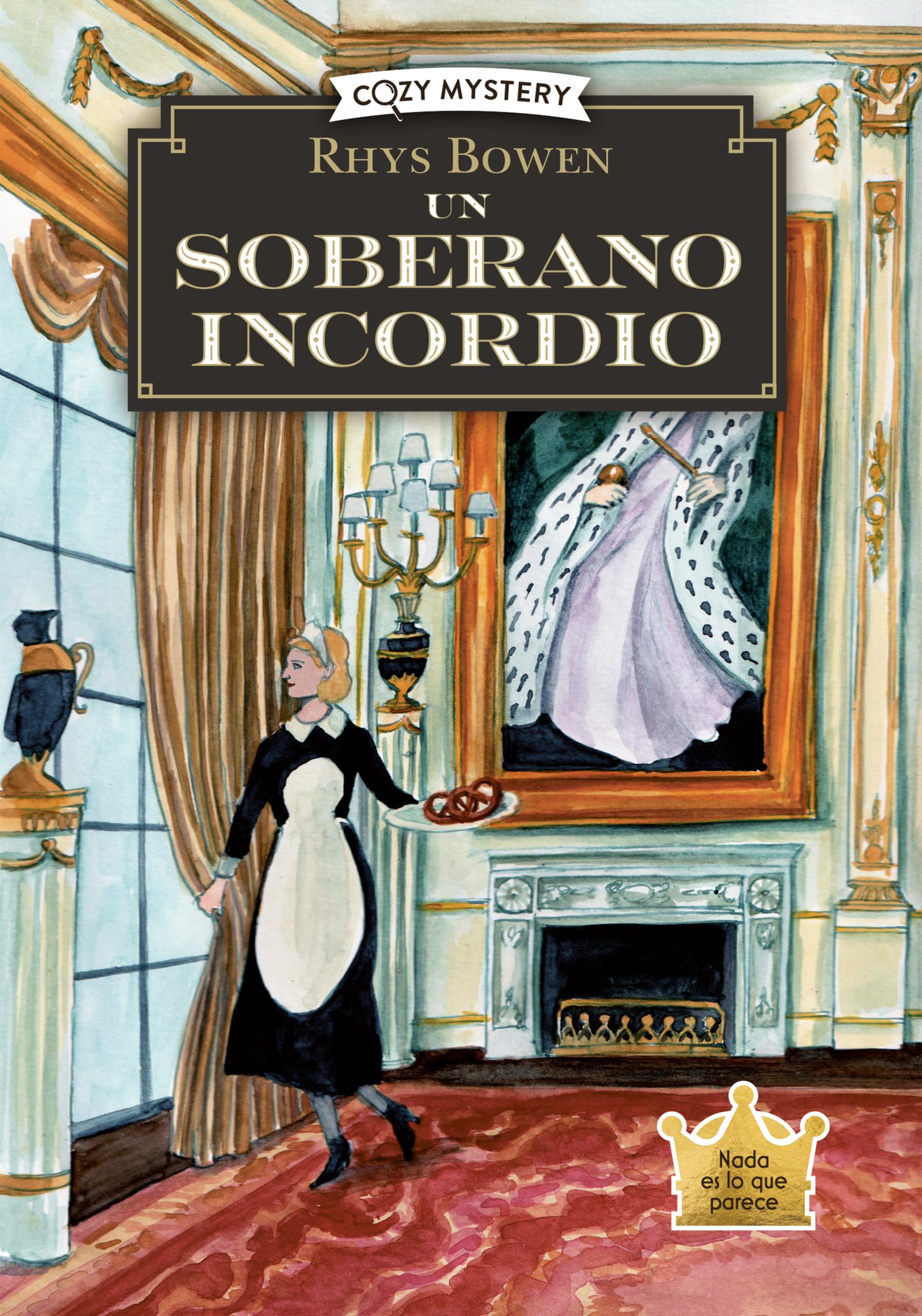 Libro: Un soberano incordio (Cozy Mystery): Misterios de Una Espía Real / Mysteries of a Real Spy Volume 2