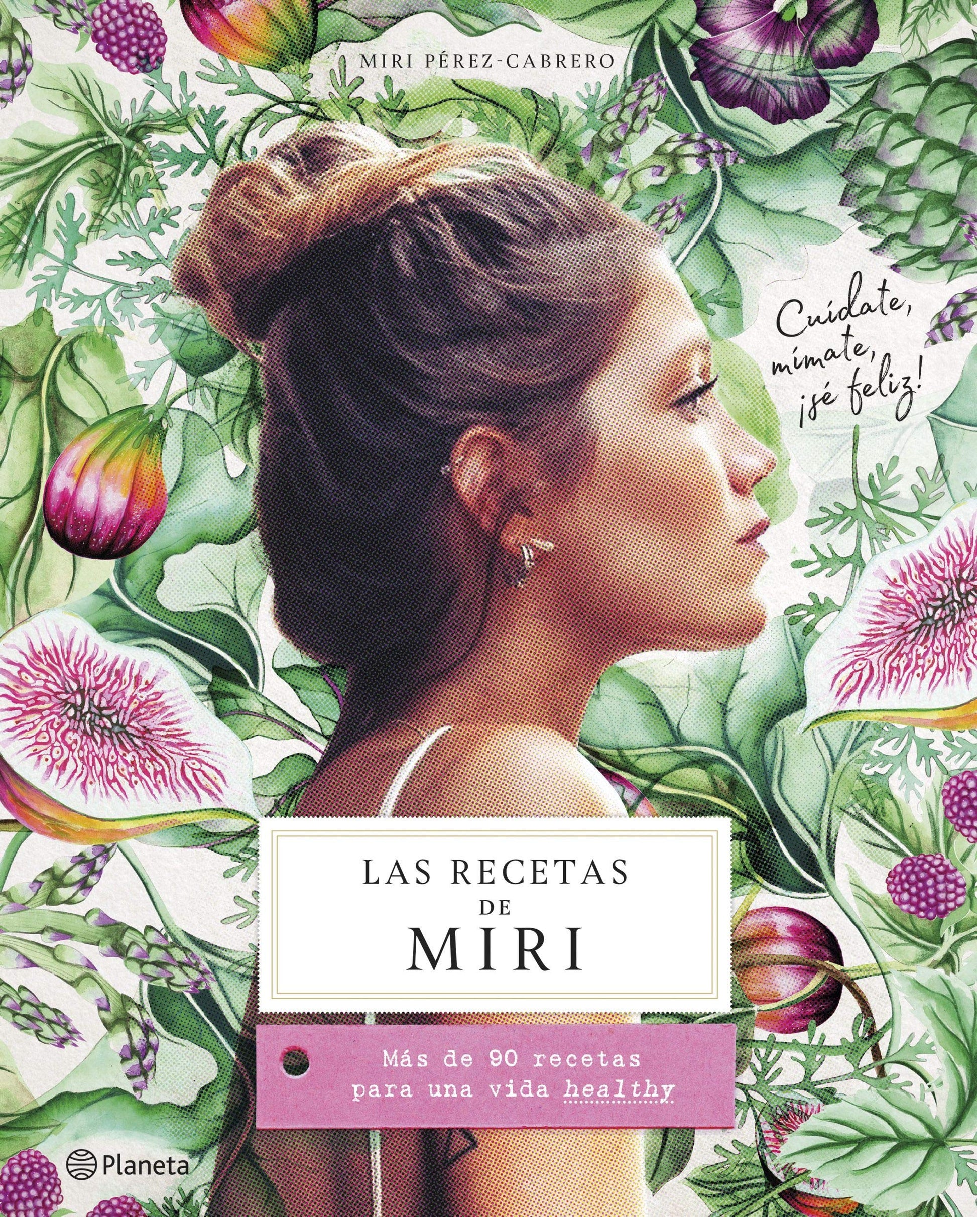 Libro: Las recetas de Miri: Más de 90 recetas para una vida healthy