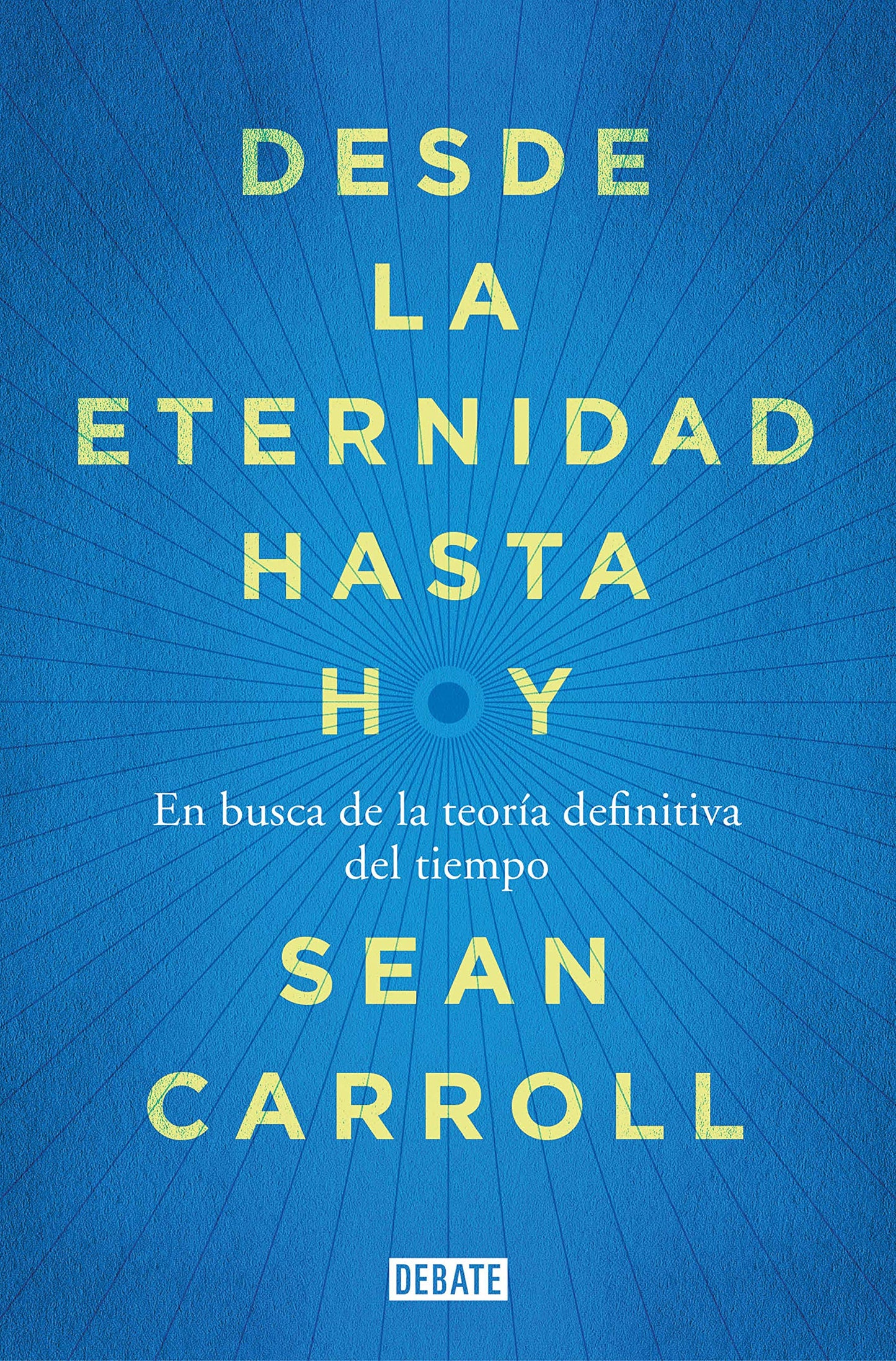 Libro: Desde la eternidad hasta hoy: En busca de la teoría definitiva del tiempo (Ciencia y Tecnología)