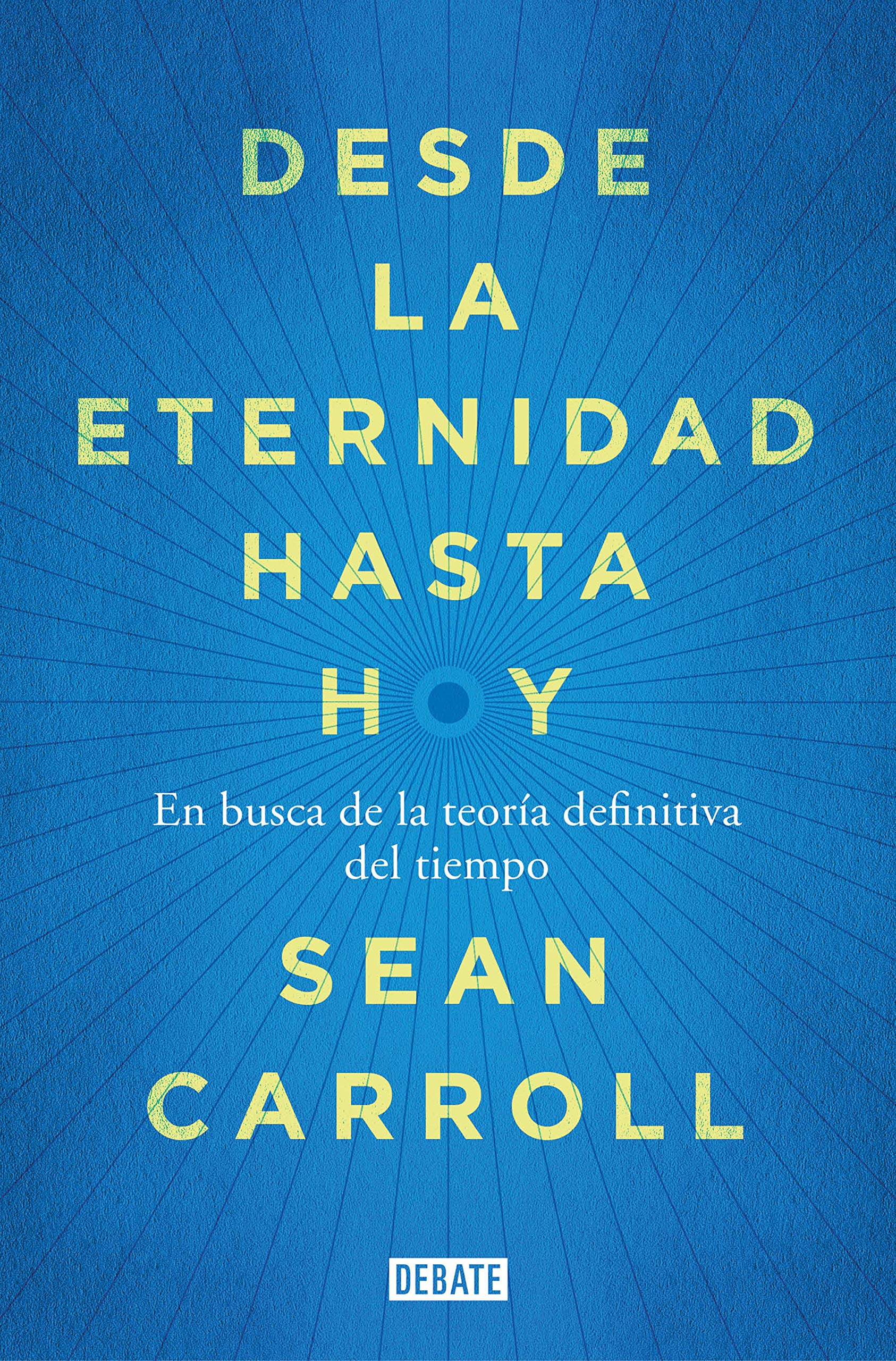 Libro: Desde la eternidad hasta hoy: En busca de la teoría definitiva del tiempo (Ciencia y Tecnología)