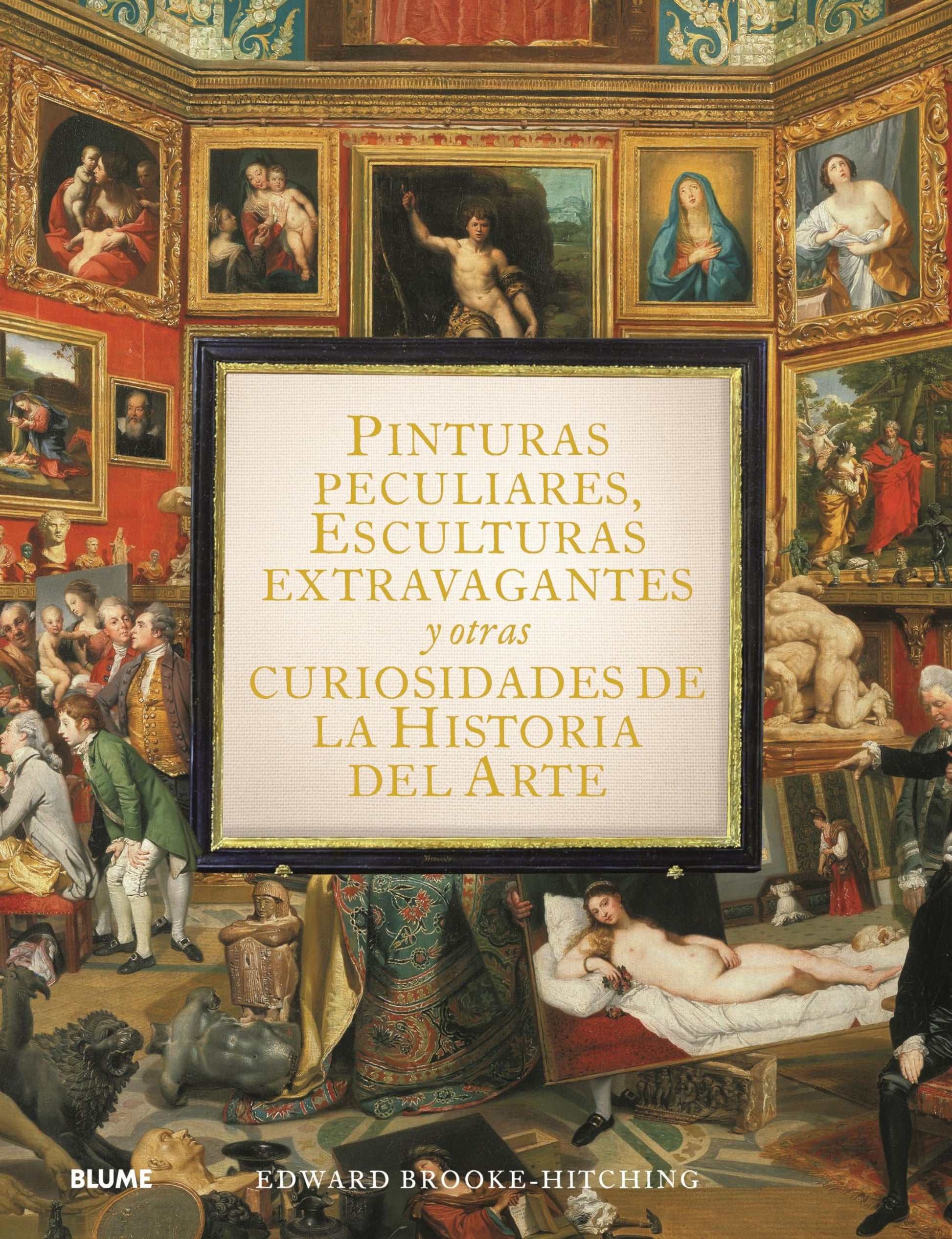 Libro: Pinturas peculiares, esculturas extravagantes y otras curiosidades de la historia del arte