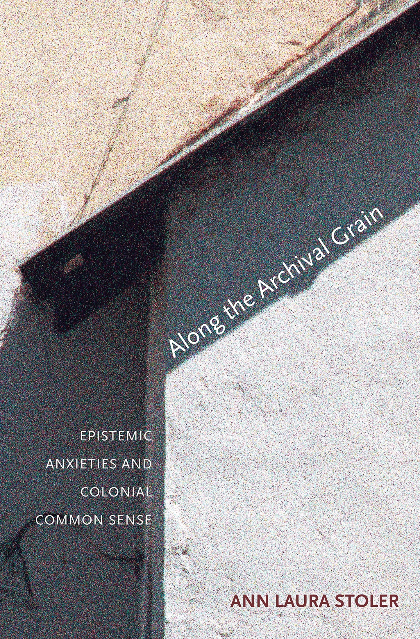 Libro: Along the Archival Grain: Epistemic Anxieties and Colonial Common Sense
